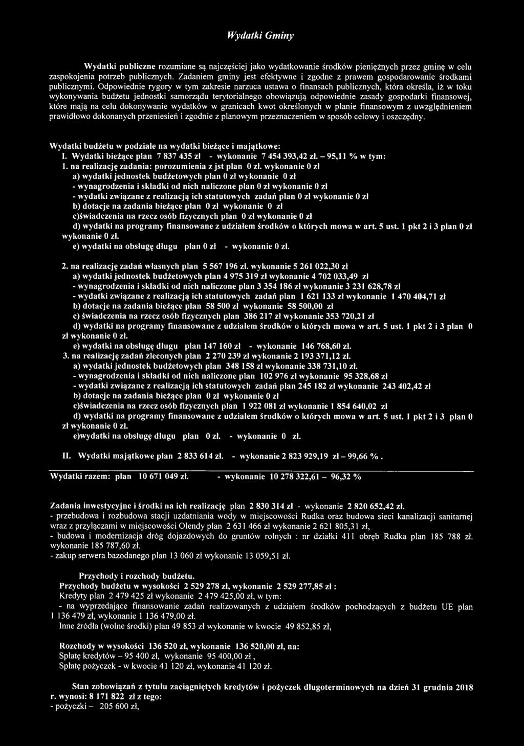 Odpowiednie rygory w tym zakresie narzuca ustawa o finansach publicznych, która określa, iż w toku wykonywania budżetu jednostki samorządu terytorialnego obowiązują odpowiednie zasady gospodarki
