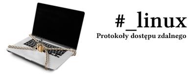1 (Pobrane z slow7.pl) Protokoły dostępu zdalnego w systemie Linux. Rozpoczynamy od najstarszego rozwiązania czyli Telnetu.