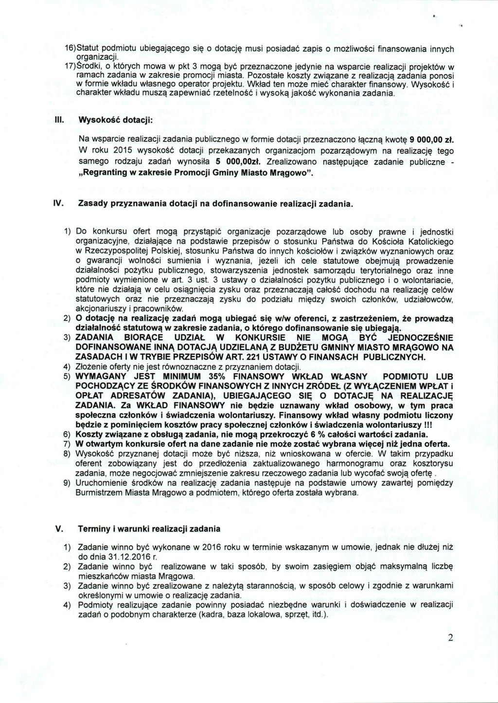 16)Statut podmiotu ubiegającego się o dotację musi posiadać zapis o możliwości finansowania innych organizacji.