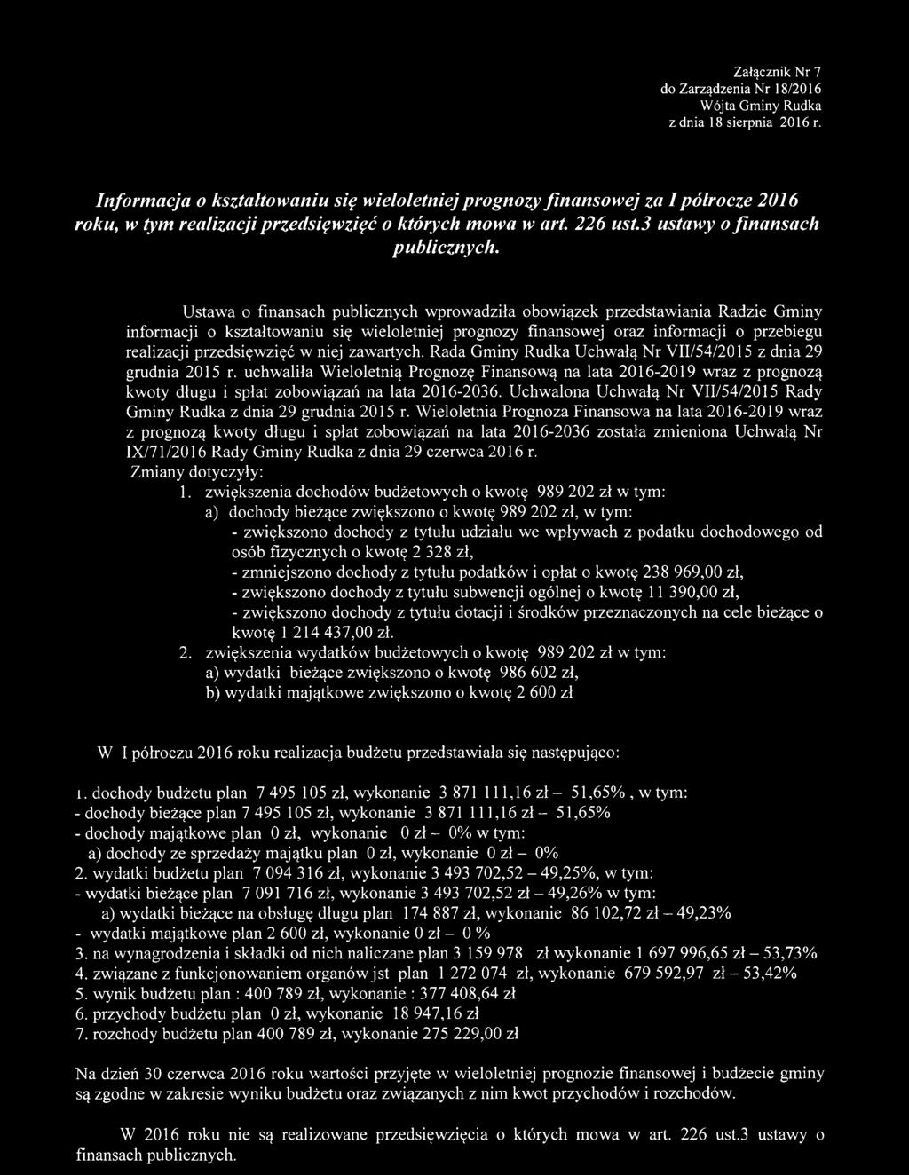 Ustawa finansach publicznych wprwadziła bwiązek przedstawiania Radzie Gminy infrmacji kształtwaniu się wielletniej prgnzy finanswej raz infrmacji przebiegu realizacji przedsięwzięć w niej zawartych.