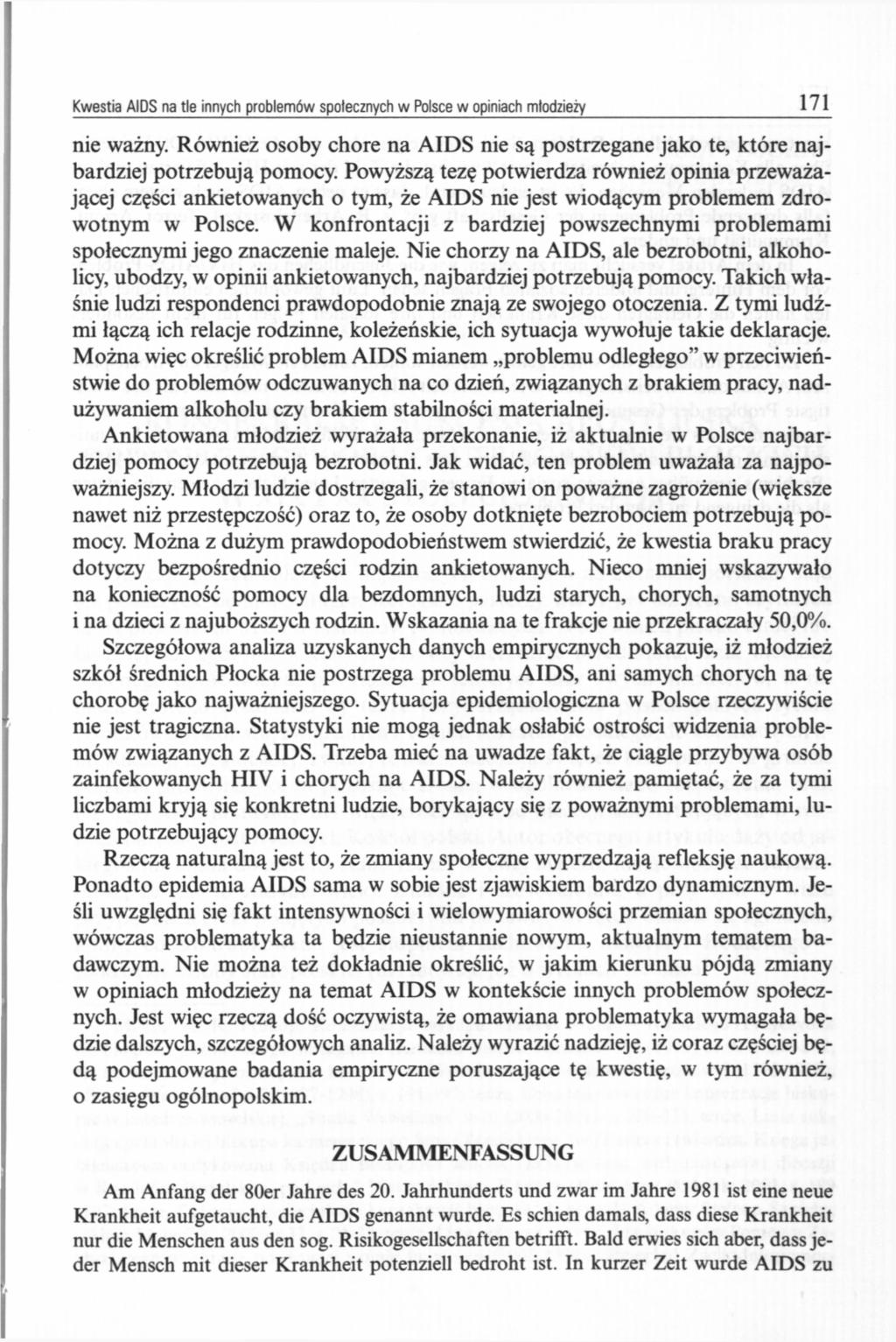 Kwestia AIDS na tle innych problemów społecznych w Polsce w opiniach młodzieży 171 nie ważny. Również osoby chore na AIDS nie są postrzegane jako te, które najbardziej potrzebują pomocy.