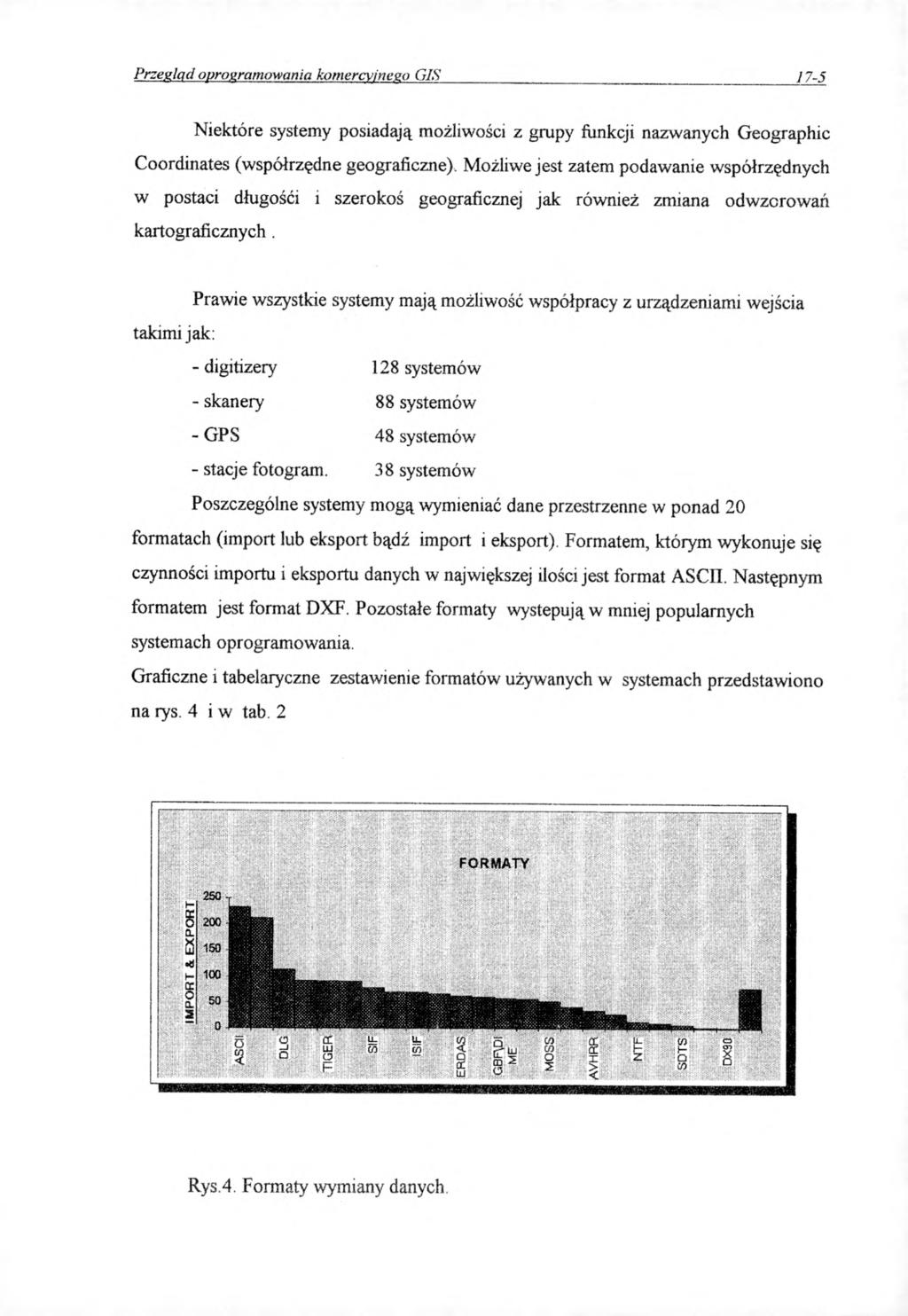Przegląd oproeramowania komercvinceo GIS J7-5 Niektóre systemy posiadają możliwości z grupy funkcji nazwanych Geographic Coordinates (współrzędne geograficzne).