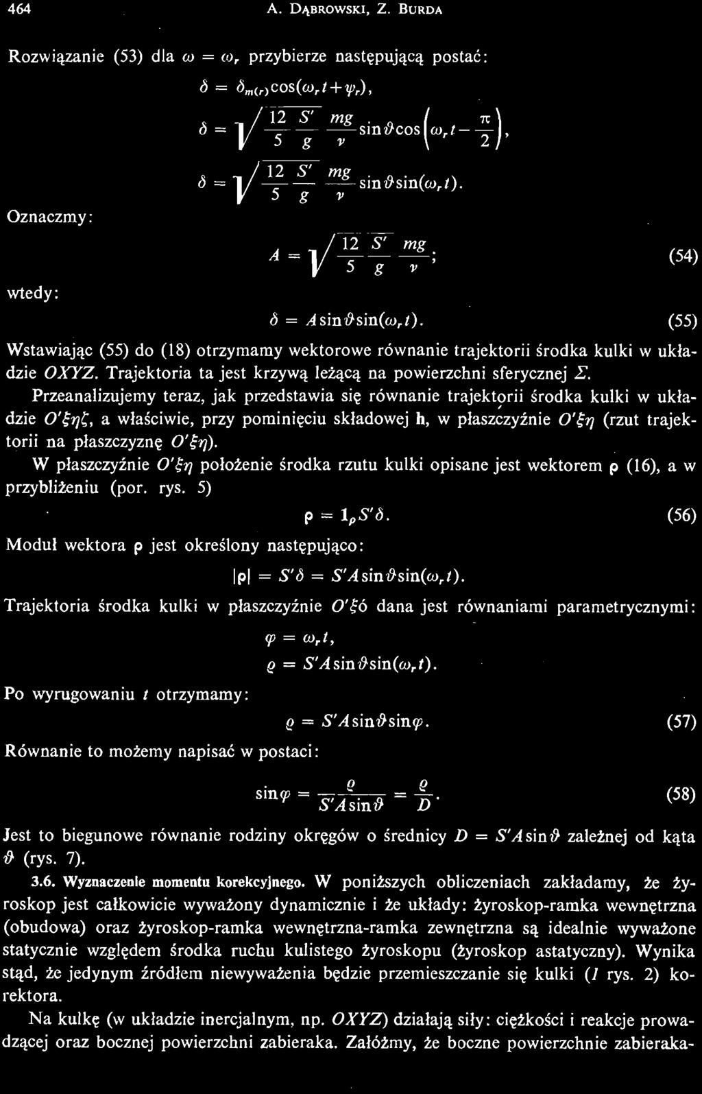 sin#sin<p. (57) s i n * Г Ш * = Ł ( 5 8 ) Jest to biegunowe równanie rodziny okrę gów o ś rednicy D = SM sin# zależ nej od ką ta # (rys. 7). 3.6. Wyznaczenie momentu korekcyjnego.
