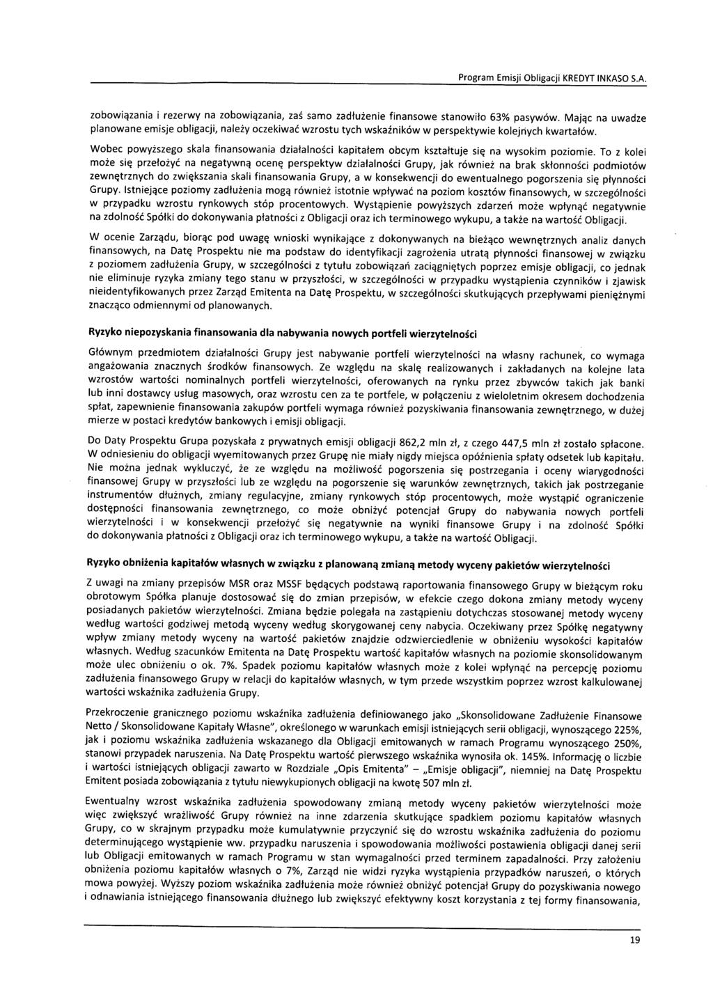 Program Emisji Obligacji KREDYT INKASO SA. zobowiązania i rezerwy na zobowiązania, zaś samo zadłużenie finansowe stanowiło 63% pasywów.