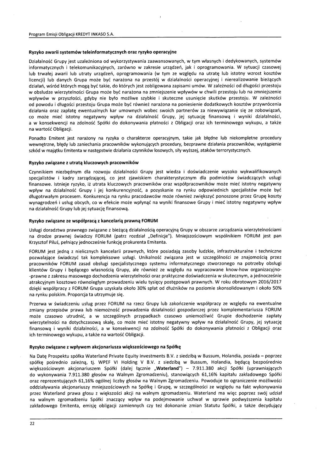Ryzyko awarii systemów teleinformatycznych oraz ryzyko operacyjne Działalność Grupy jest uzależniona od wykorzystywania zaawansowanych, w tym własnych i dedykowanych, systemów informatycznych i