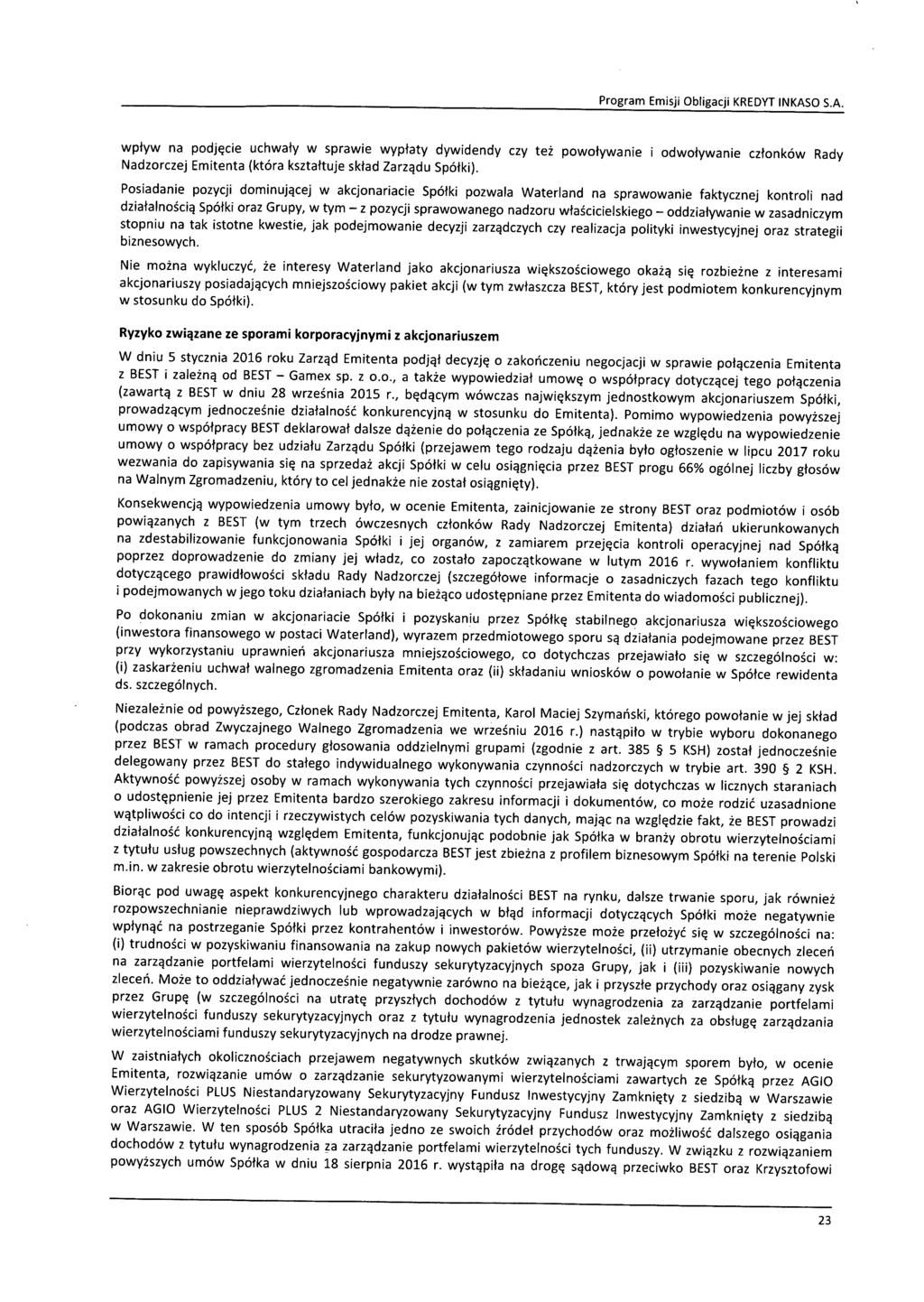 wpływ na podjęcie uchwały w sprawie wypłaty dywidendy czy też powoływanie i odwoływanie członków Rady Nadzorczej Emitenta (która kształtuje skład Zarządu Spółki).