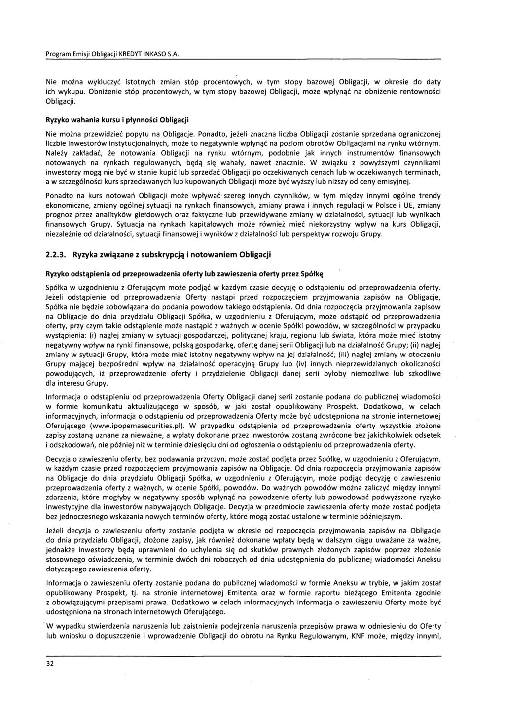 Nie można wykluczyć istotnych zmian stóp procentowych, w tym stopy bazowej Obligacji, w okresie do daty ich wykupu.