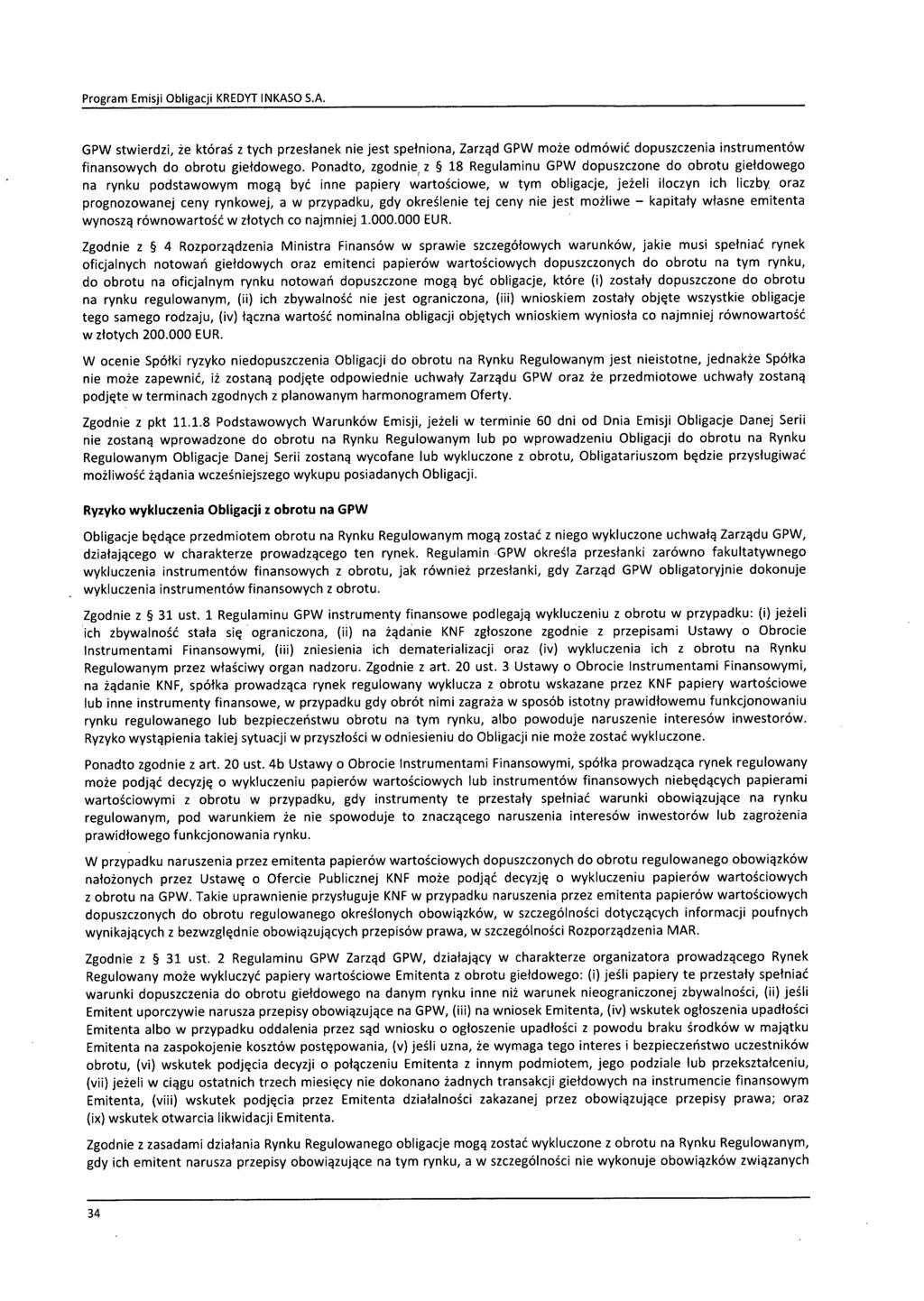 GPW stwierdzi, że któraś z tych przesłanek nie jest spełniona, Zarząd GPW może odmówić dopuszczenia instrumentów finansowych do obrotu giełdowego.