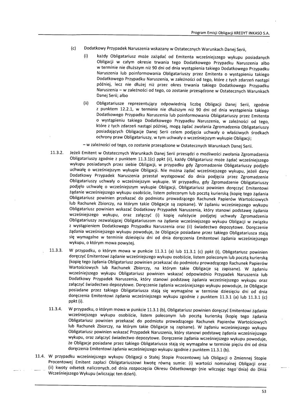 (c) Dodatkowy Przypadek Naruszenia wskazany w Ostatecznych Warunkach Danej Serii, (i) (ii) każdy Obligatariusz może zażądać od Emitenta wcześniejszego wykupu posiadanych Obligacji w całym okresie