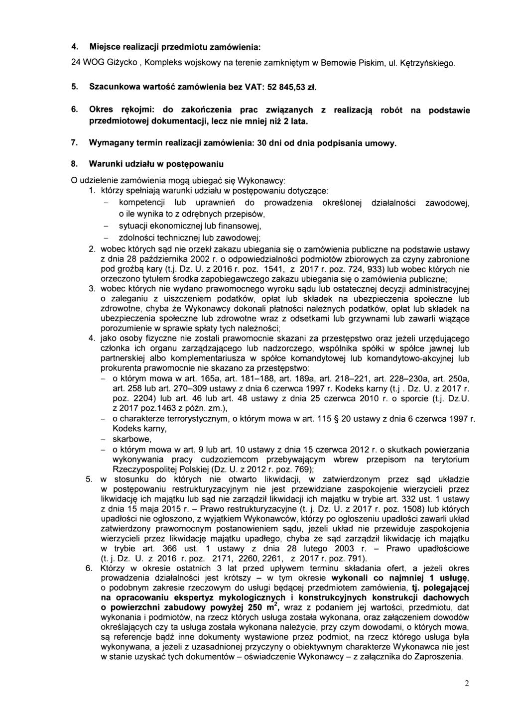 4. Miejsce realizacji przedmiotu zamowienia: 24 WOG Gizycko, Kompleks wojskowy na terenie zamkni?tym w Bemowie Piskim, ul. K?trzyhskiego. 5. Szacunkowa wartosc zamowienia bez VAT: 52 845,53 zt. 6.