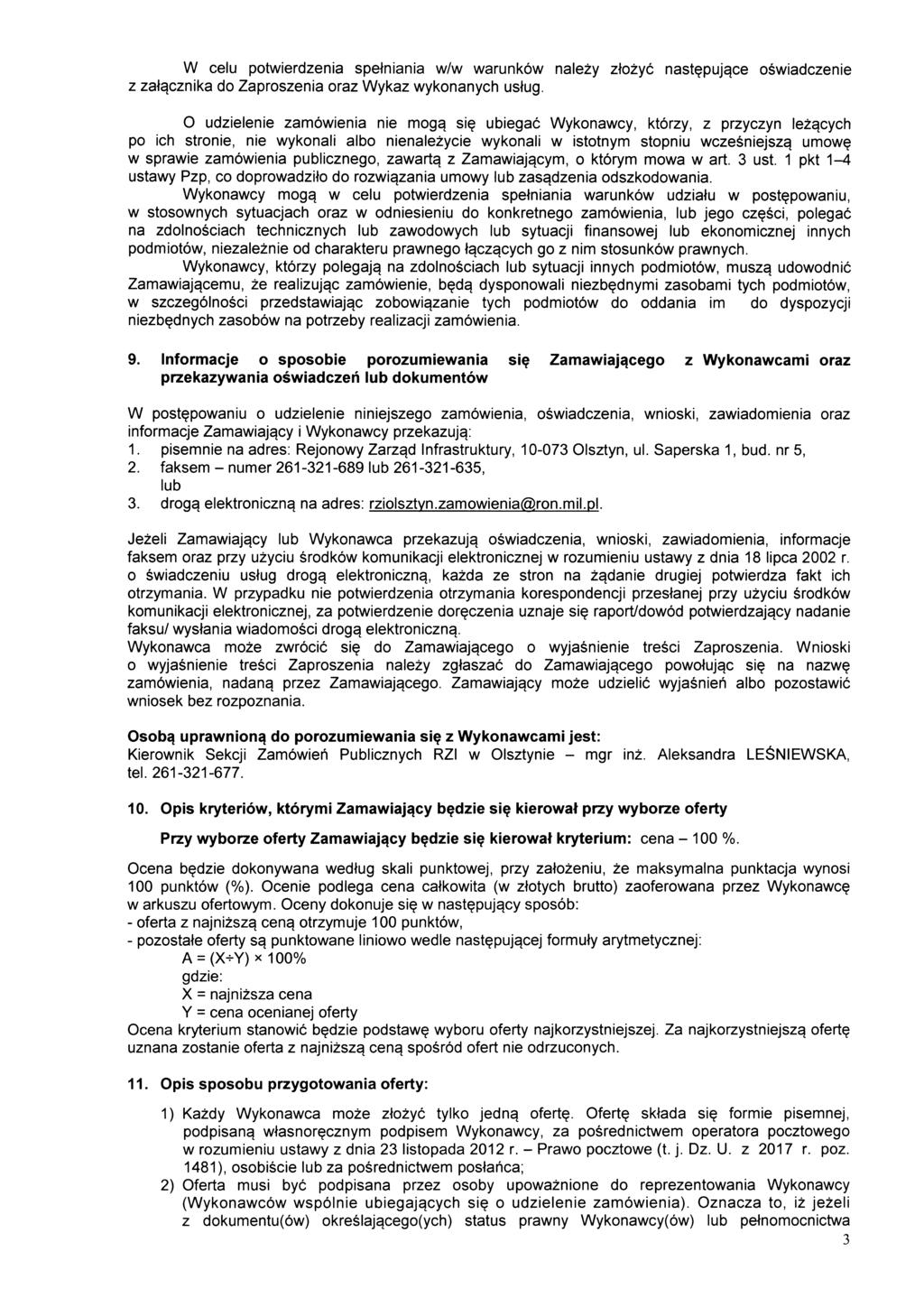 W celu potwierdzenia spetniania w/w warunkow nalezy ztozyc nast?puj3ce oswiadczenie z zatgcznika do Zaproszenia oraz Wykaz wykonanych ustug. O udzielenie zamowienia nie mog^ si?