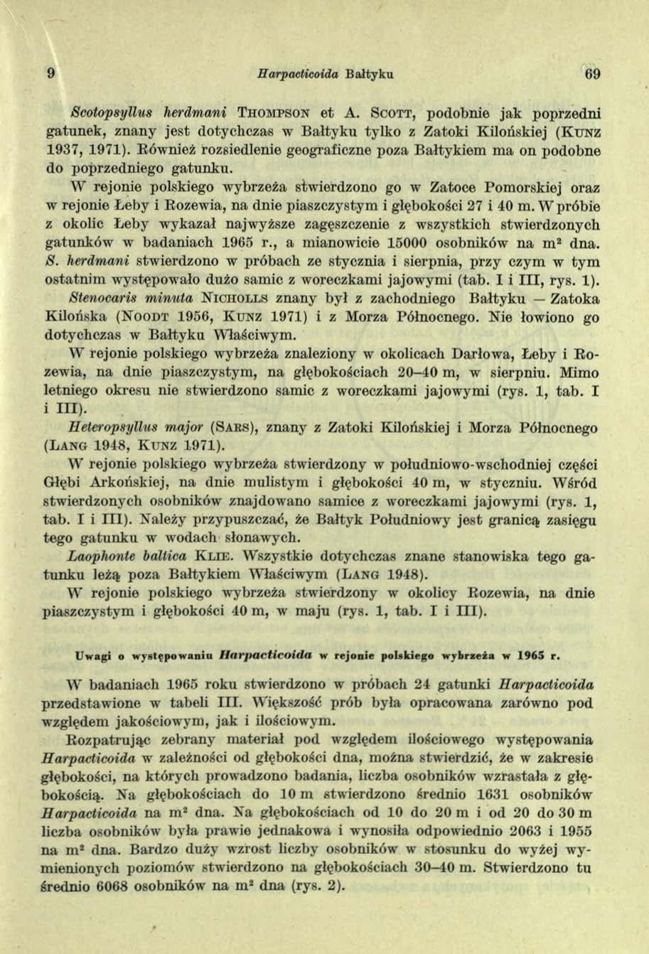 9 Harpacticoida Bałtyku 69 Scotopsyllus herdmani T h o m pso n et A. S cott, podobnie jak poprzedni gatunek, znany jest dotychczas w Bałtyku tylko z Zatoki Kilońskiej (Kunz 1937, 1971).