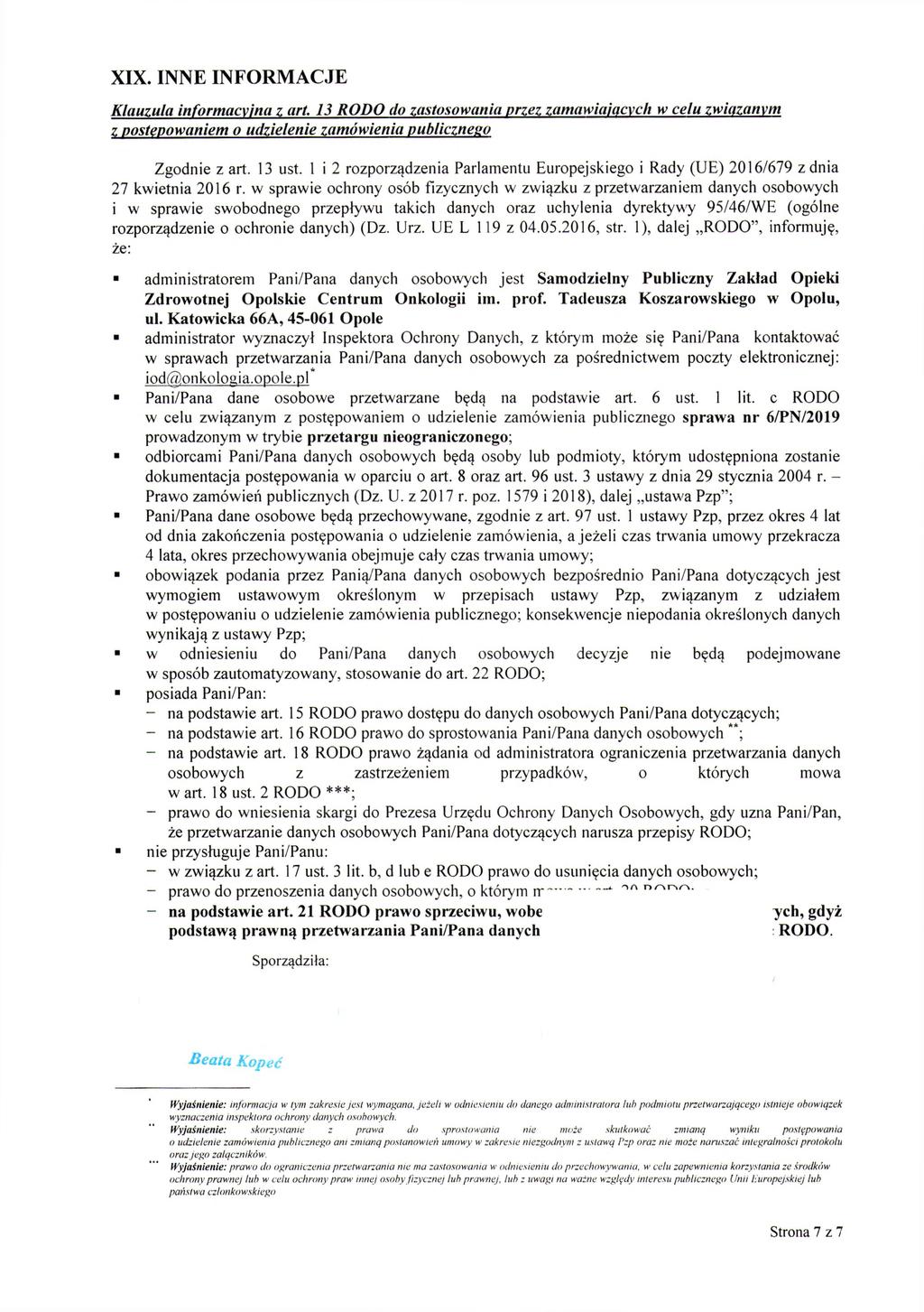 XIX. INNE INFORMACJE Klauzula informacyjna z art. 13 RODO do zastosowania przez, zamawiających w celu związanym z postępowaniem o udzielenie zamówienia publicznego Zgodnie z art. 13 ust.