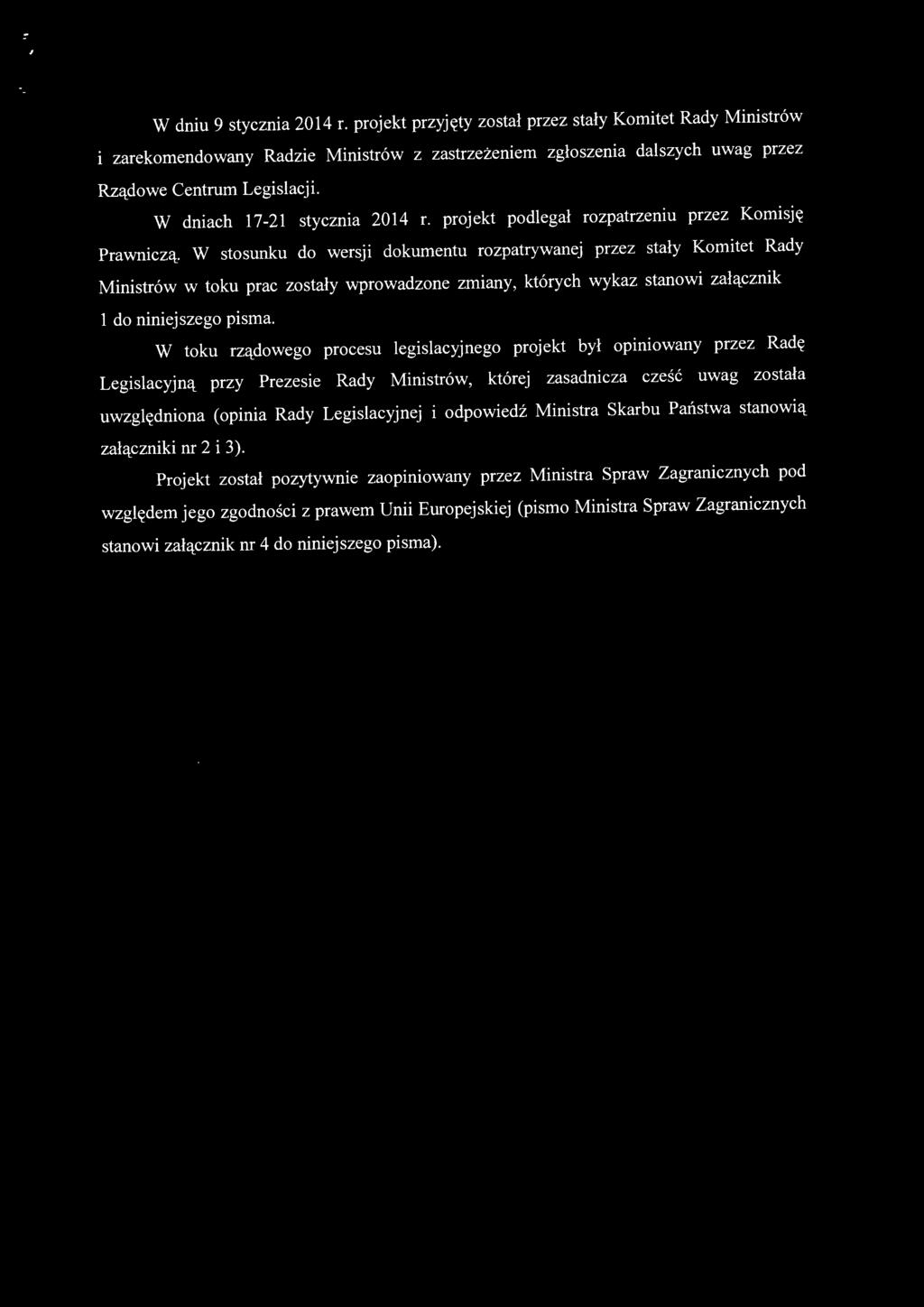 W stosunku do wersji dokumentu rozpatrywanej przez stały Komitet Rady Ministrów w toku prac zostały wprowadzone zmiany, których wykaz stanowi załącznik nr l do niniejszego pisma.