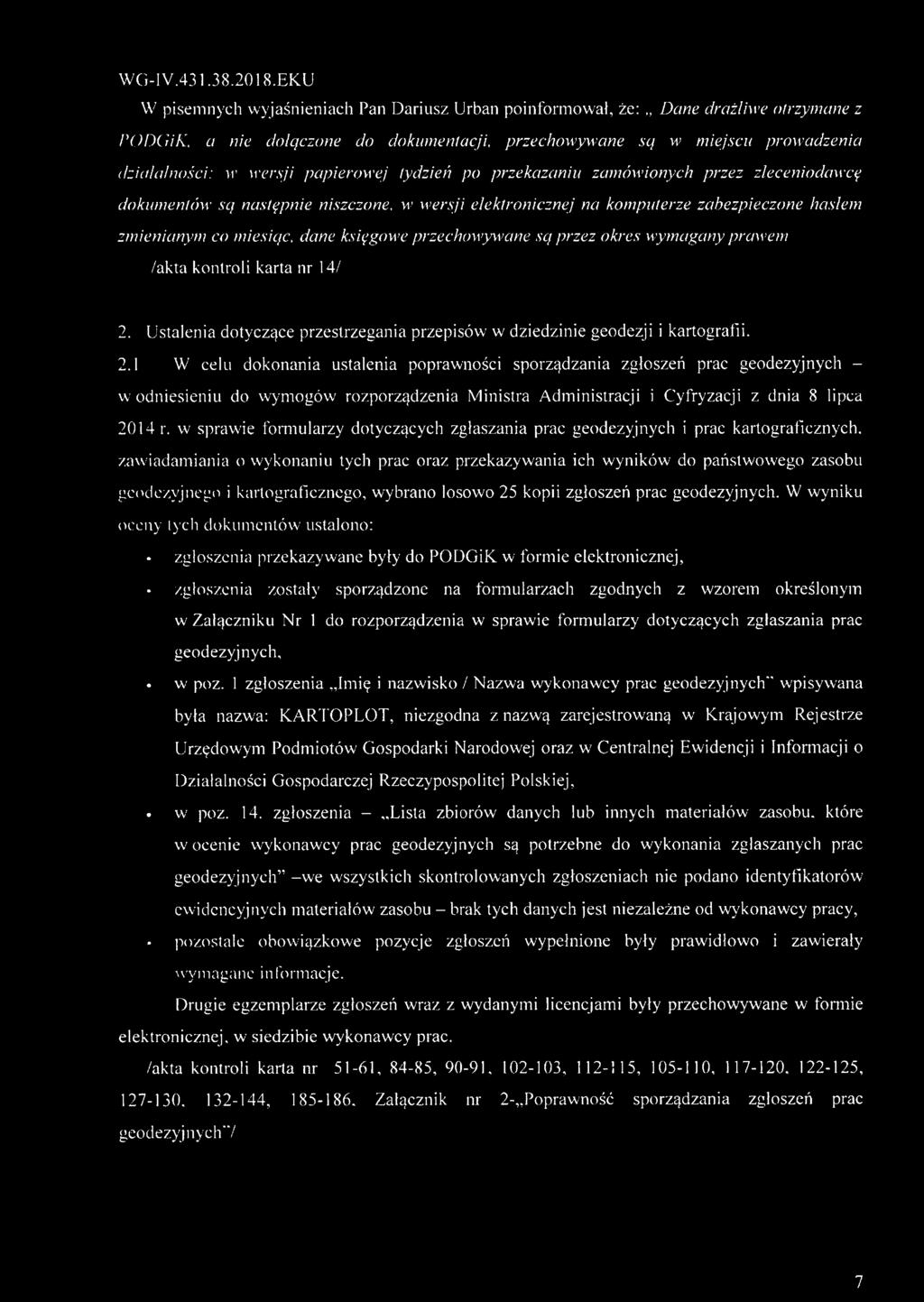 wersji elektronicznej na komputerze zabezpieczone hasłem zmienianym co miesiąc, dane księgowe przechowywane są przez okres wymagany prawem /akta kontroli karta nr 14/ 2.