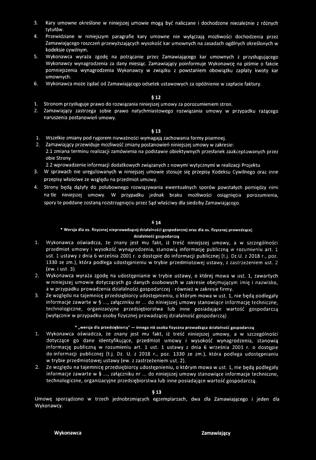 cywilnym. 5. Wykonawca wyraża zgodę na potrącanie przez Zamawiającego kar umownych z przysługującego Wykonawcy wynagrodzenia za dany miesiąc.