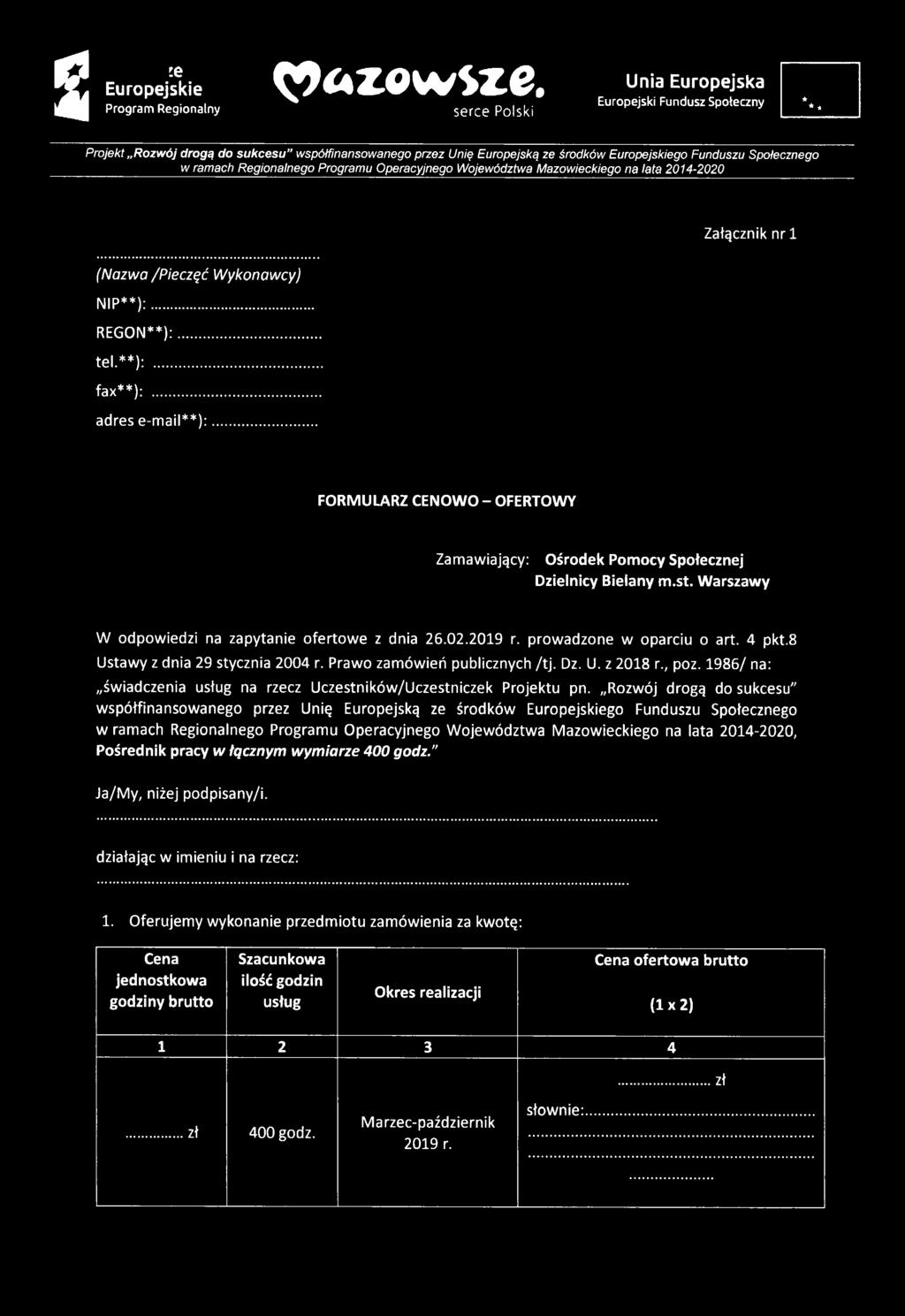 .. adres e-mail**):... FORMULARZ CENOWO - OFERTOWY Zamawiający: Ośrodek Pomocy Społecznej Dzielnicy Bielany m.st. Warszawy W odpowiedzi na zapytanie ofertowe z dnia 26.02.2019 r.