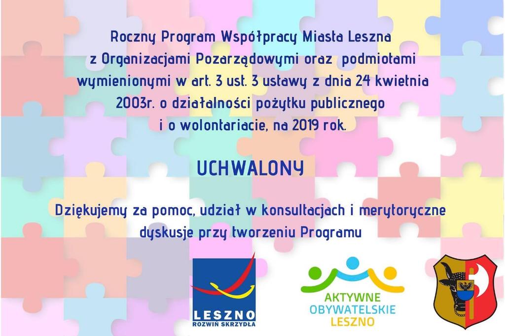 UCHWALENIE ROCZNEGO PROGRAMU WSPÓLPRACY, NA 2019 ROK 1. Gotowy projekt Rocznego Programu Współpracy Miasta Leszna z Organizacjami Pozarządowymi oraz podmiotami wymienionymi w art. 3 ust.