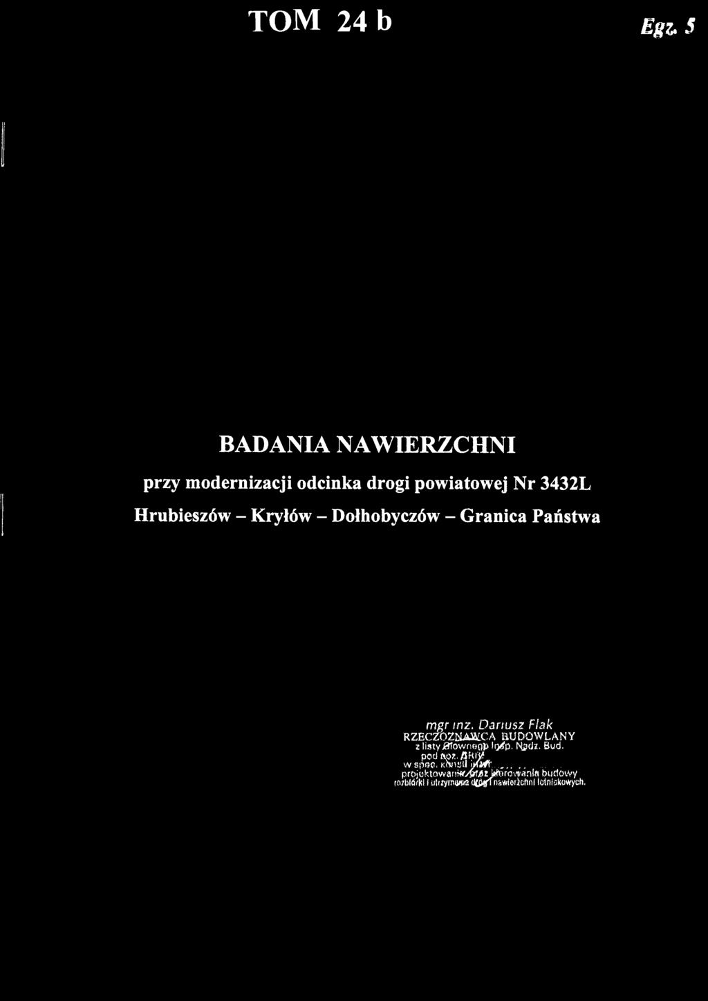 TOM 24 b Euz.5 BADANIA NAWIERZCHNI przy modernizacji odcinka drogi powiatowej Nr 3432L Hrubieszów - Krylów - Dołhobyczów - Granica Państwa mgr inz. Dariusz Fiak RZEczommr.