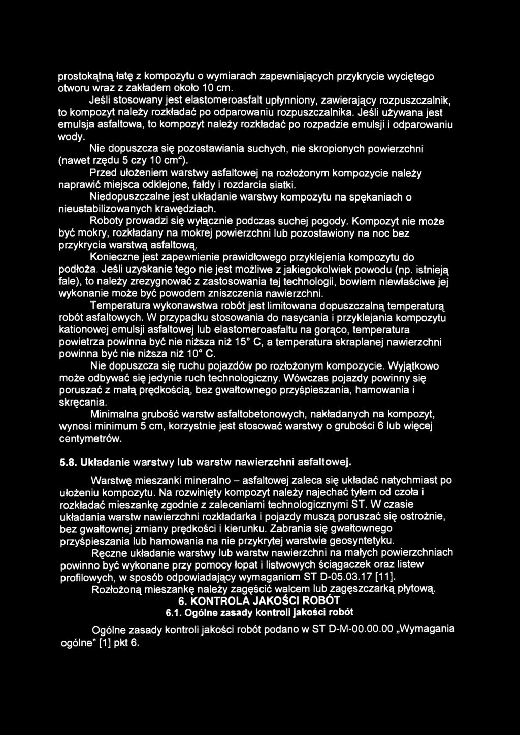 prostokątną łatę z kompozytu o wymiarach zapewniających przykrycie wyciętego otworu wraz z zakładem około 10 cm.