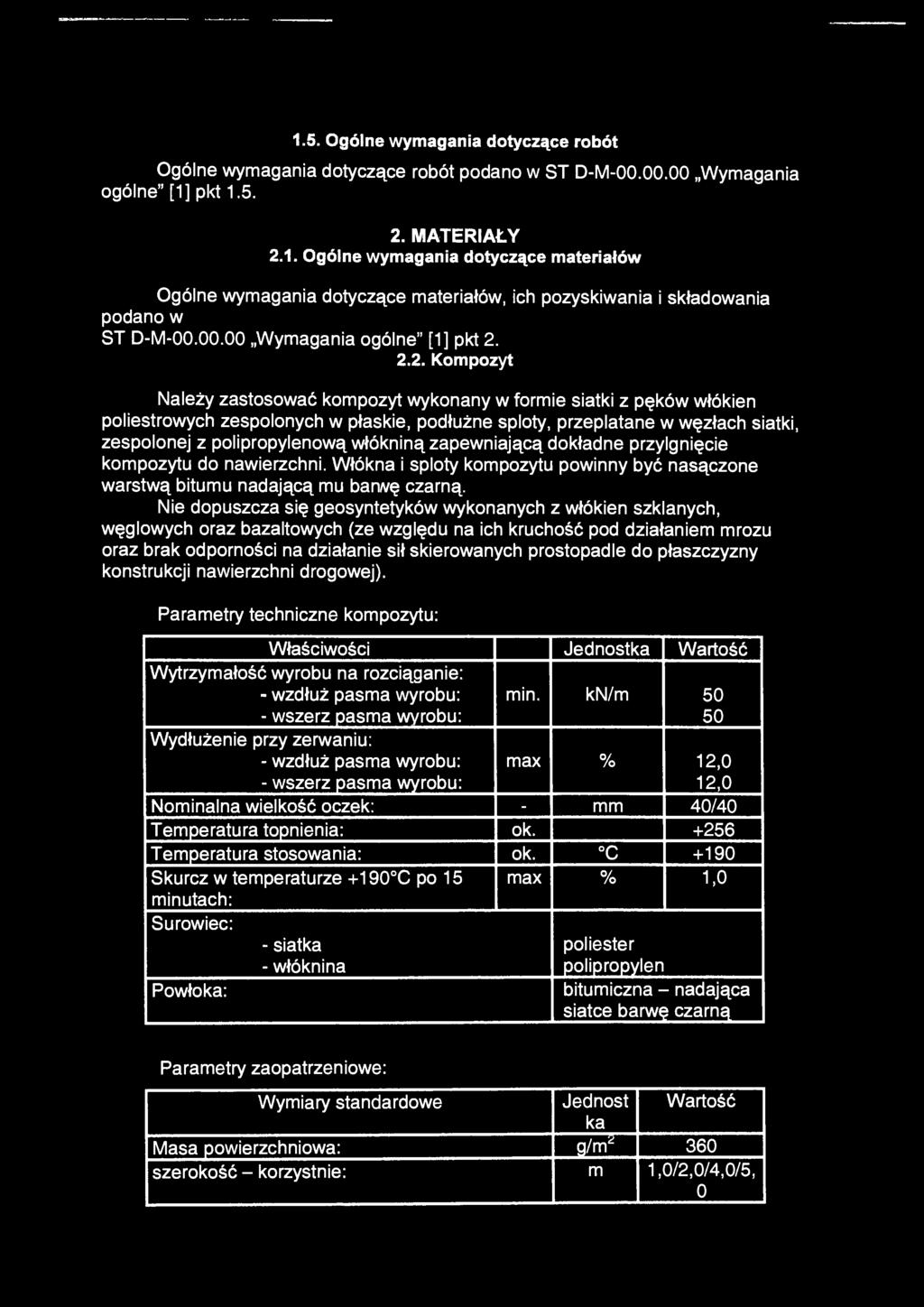 1.5. Ogólne wymagania dotyczące robót Ogólne wymagania dotyczące robót podano w ST D-M-00.00.00 Wymagania ogólne" [1]pl<t 1.5. 2. MATERIAŁY 2.1. Ogólne wymagania dotyczące materiałów Ogólne wymagania dotyczące materiałów, ich pozyskiwania i składowania podano w ST D-M-00.