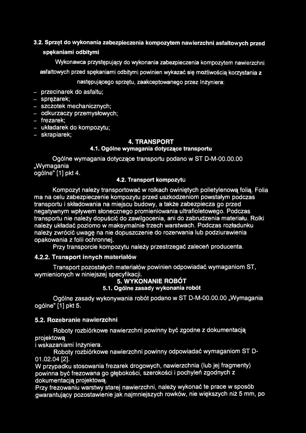 3.2. Sprzęt do wykonania zabezpieczenia l<ompozytem nawierzchni asfaltowych przed spęl(aniami odbitymi Wykonawca przystępujący do wykonania zabezpieczenia kompozytem nawierzchni asfaltowych przed