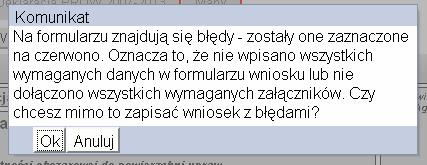 Zapisanie roboczej wersji wniosku komunikat o błędach we wniosku Na etapie zapisywania bądź zatwierdzania danych system poinformuje o ewentualnych błędach formalnych we wniosku.