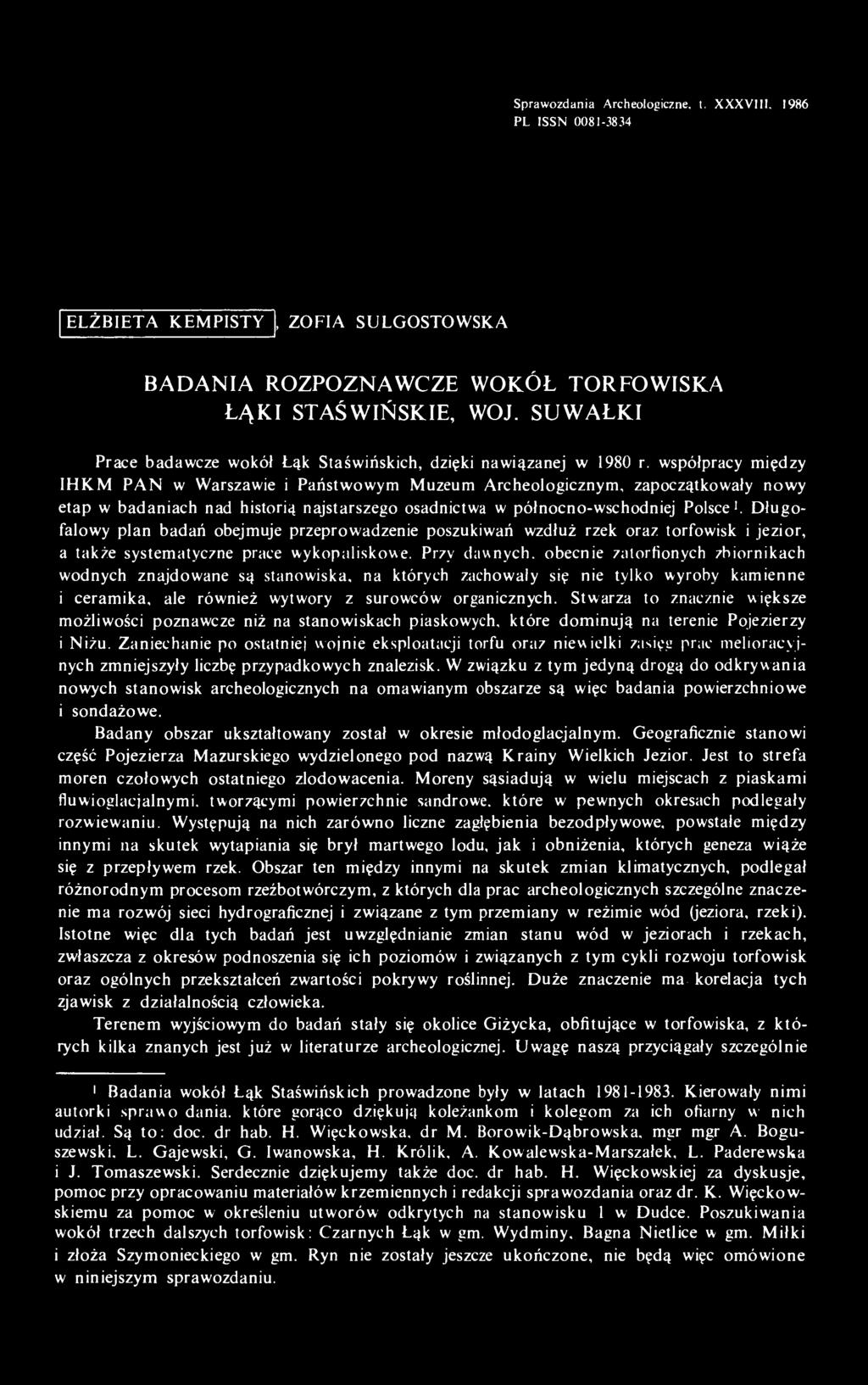 współpracy między IHKM PAN w Warszawie i Państwowym Muzeum Archeologicznym, zapoczątkowały nowy etap w badaniach nad historią najstarszego osadnictwa w północno-wschodniej Polsce 1.