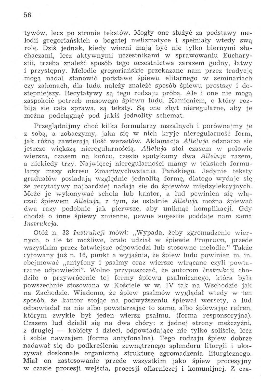 56 tywów, lecz po stronie tekstów. Mogły one służyć za podstawy melodii gregoriańskich o bogatej melizmatyce i spełniały wtedy swą rolę.