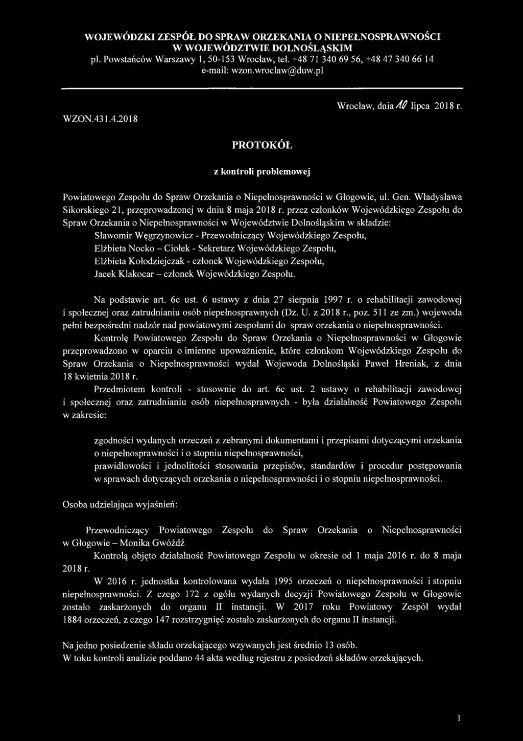 przez członków Wojewódzkiego Zespołu do Spraw Orzekania o Niepełnosprawności w Województwie Dolnośląskim w składzie: Sławomir W ęgrzynowicz - Przewodniczący Wojewódzkiego Zespołu, Elżbieta Nocko -