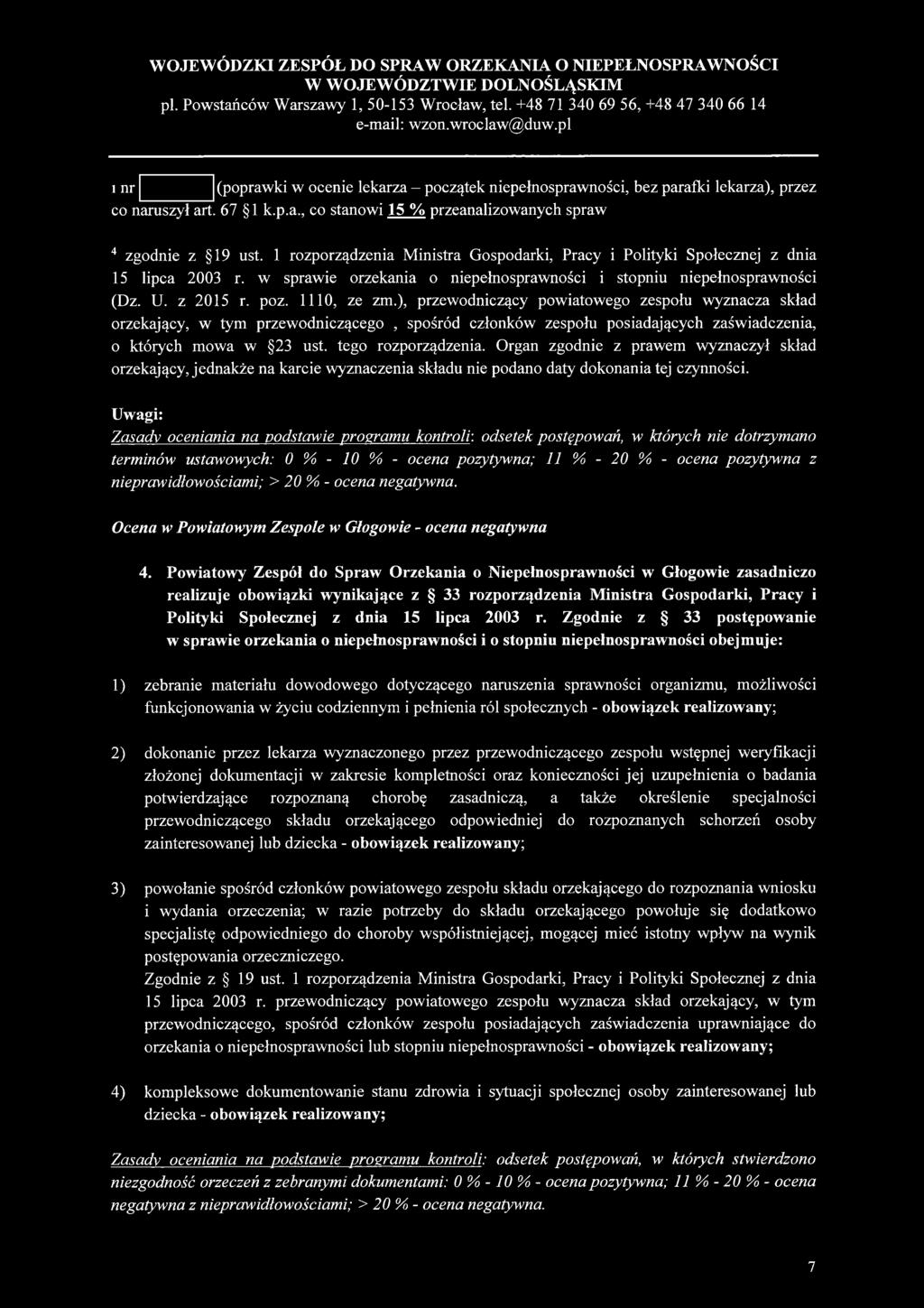 ), przewodniczący powiatowego zespołu wyznacza skład orzekający, w tym przewodniczącego, spośród członków zespołu posiadających zaświadczenia, o których mowa w 23 ust. tego rozporządzenia.