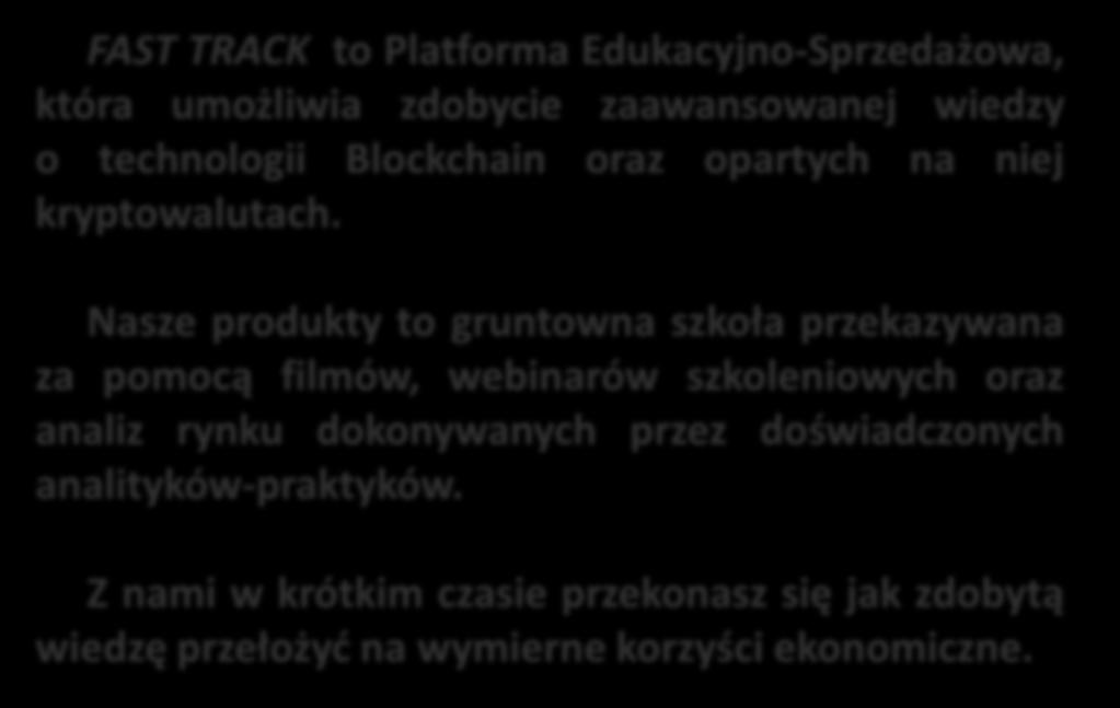 Nasze produkty to gruntowna szkoła przekazywana za pomocą filmów, webinarów szkoleniowych oraz analiz