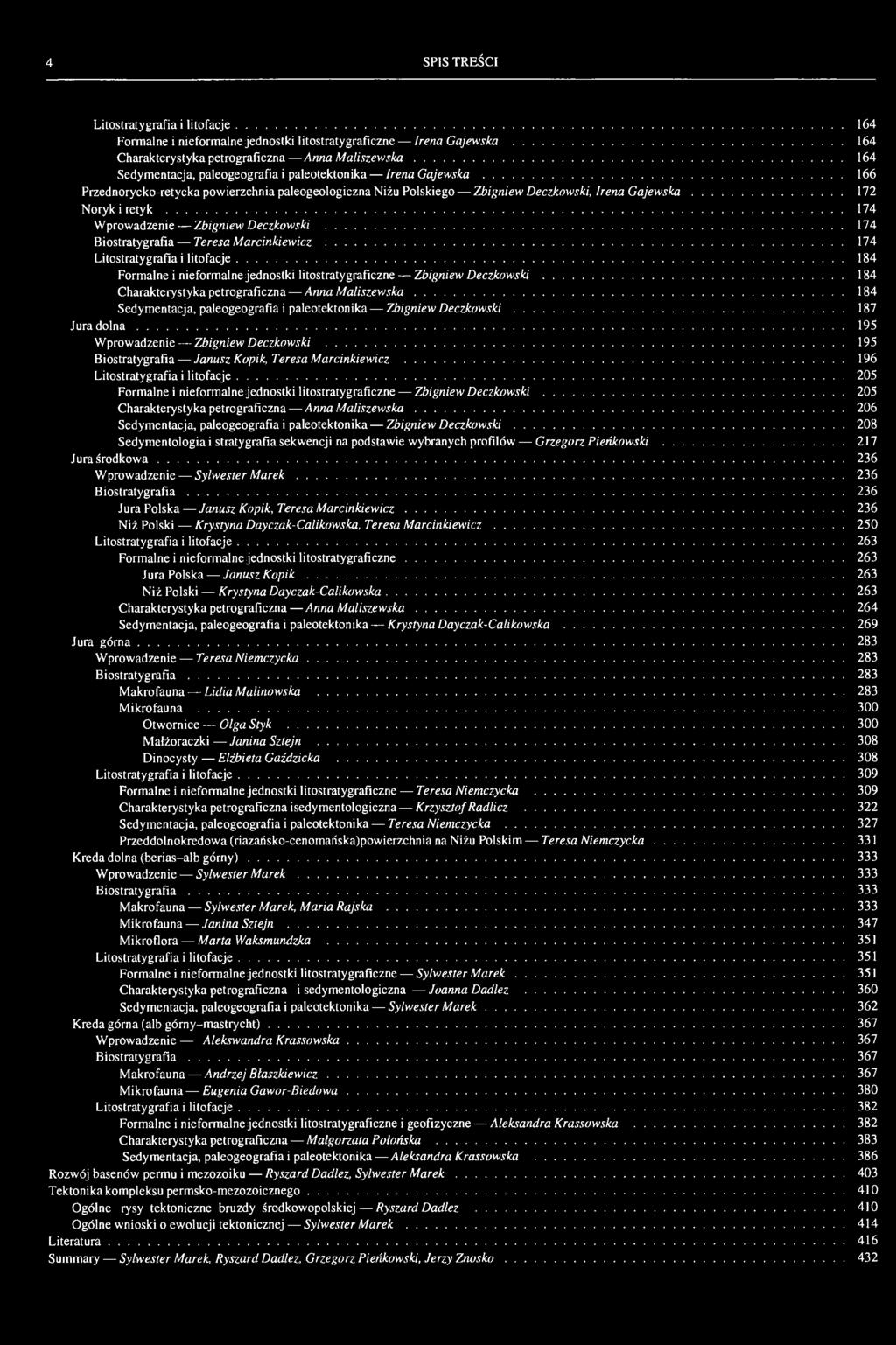 4 SPIS TREŚCI LitostratygrafiaiIitofacje 164 Formalne i nieformalne jednostki Iitostratygraficzne Irena Gajewska 164 Charakterystykapetrograficzna AnnaMaliszewska 164 Sedymentacja, paleogeografia i