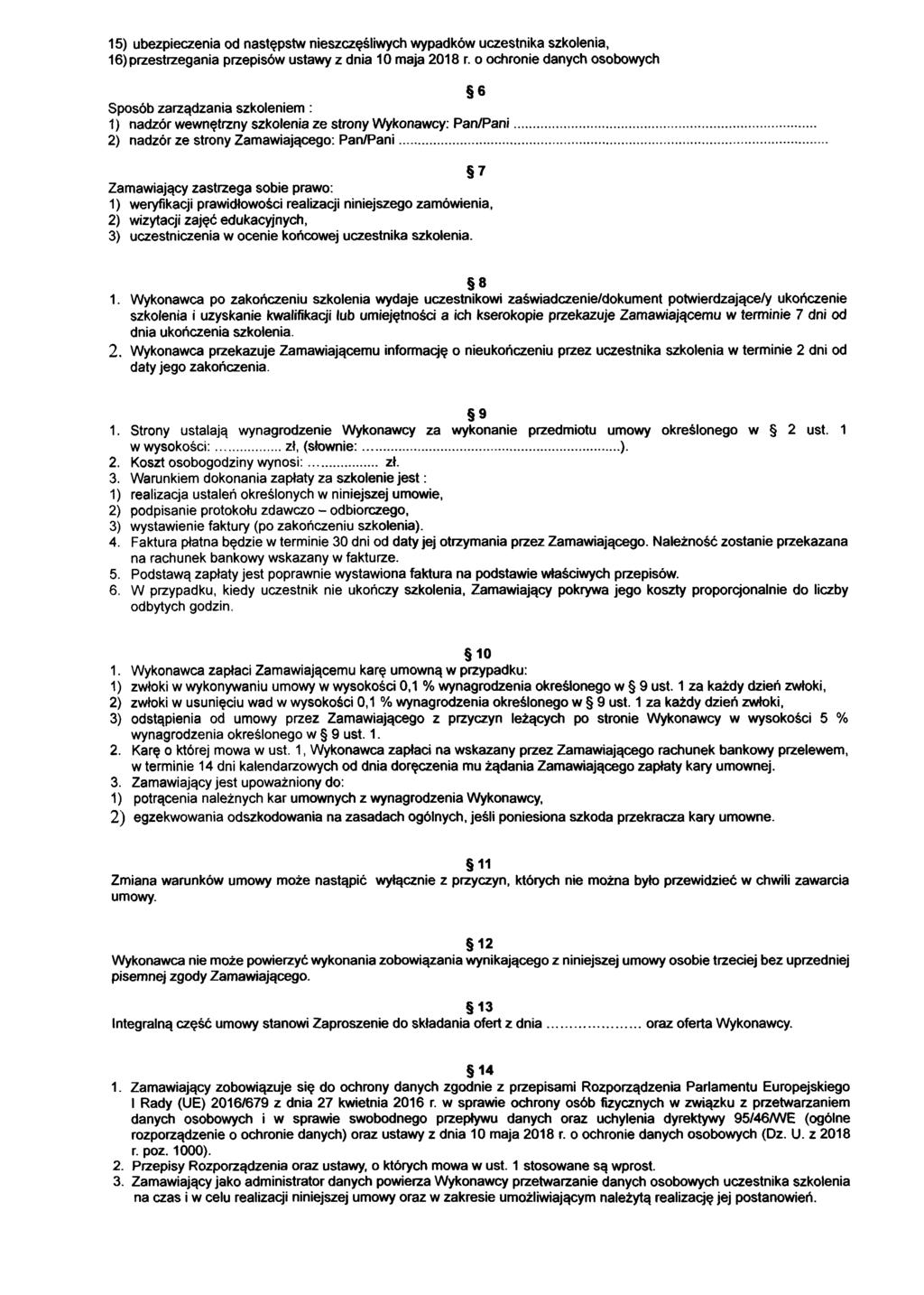 15) ubezpieczenia od następstw nieszczęśliwych wypadków uczestnika szkolenia, 16) przestrzegania przepisów ustawy z dnia 10 maja 2018 r.