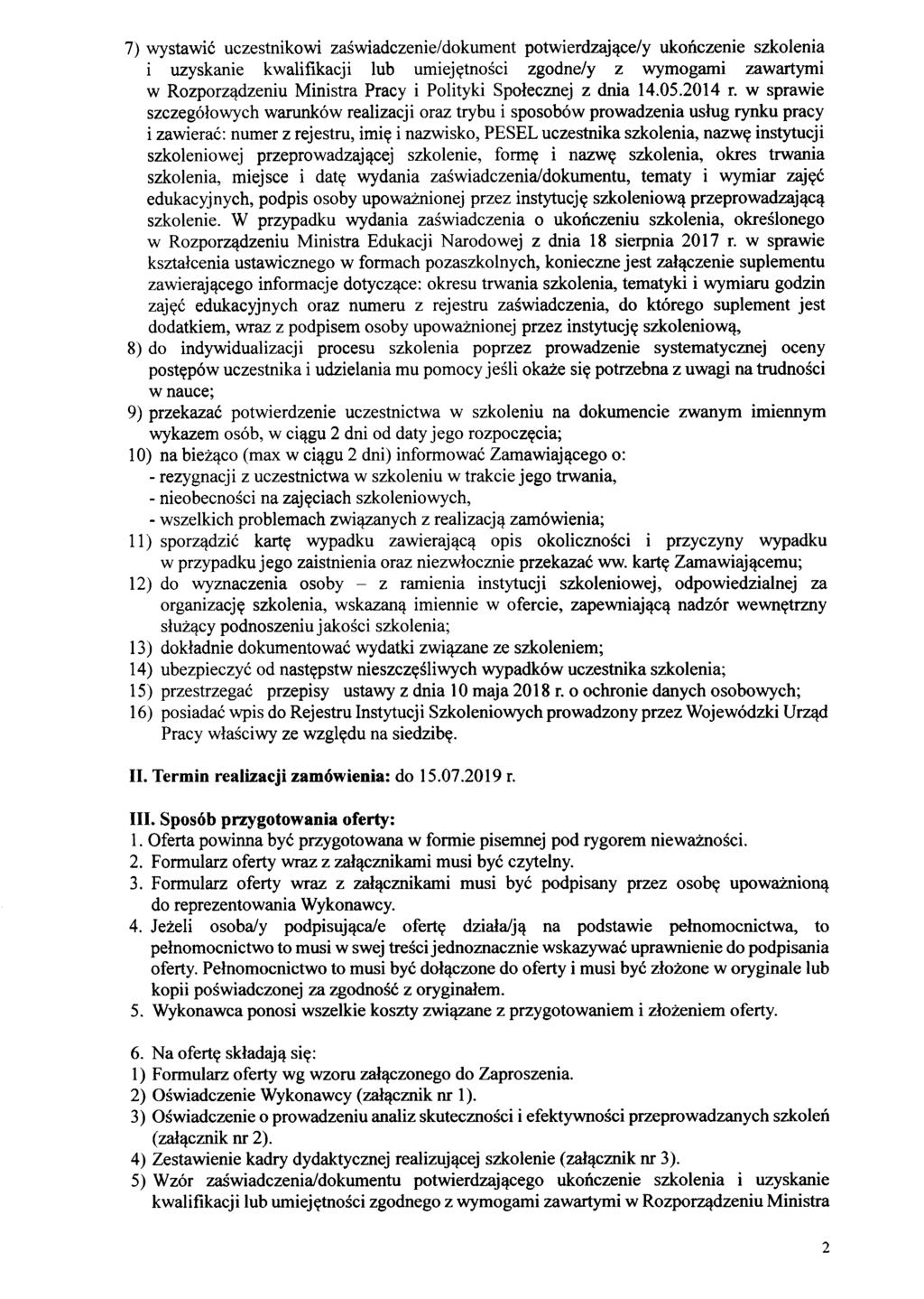 7) wystawić uczestnikowi zaświadczenie/dokument potwierdzające/y ukończenie szkolenia i uzyskanie kwalifikacji lub umiejętności zgodne/y z wymogami zawartymi w Rozporządzeniu Ministra Pracy i