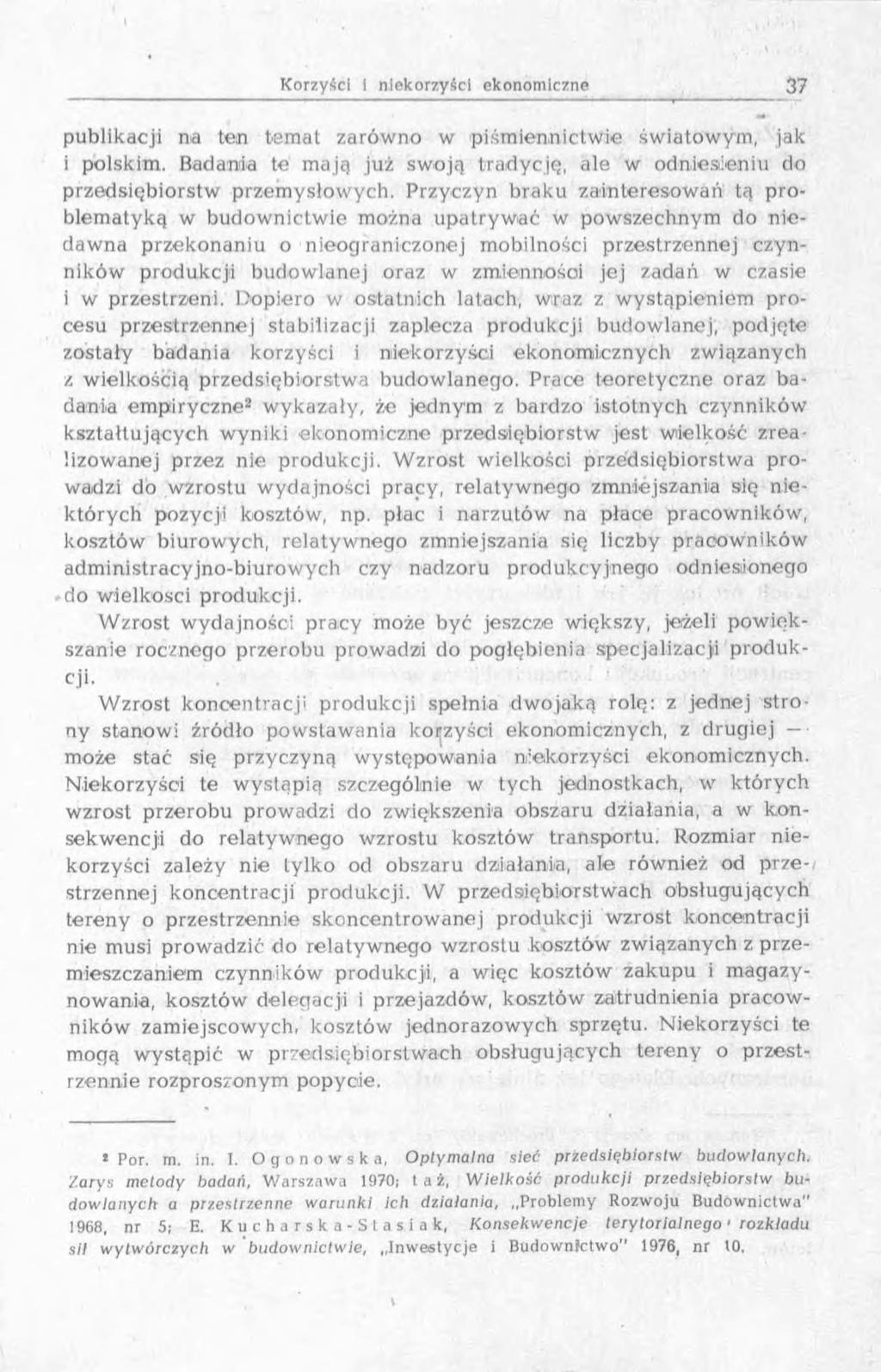 publikacji na tein temat zarówno w piśmiennictwie światowym, jak i polskim. Badania te mają już swoją tradycję, ale w odniesieniu do przedsiębiorstw przem ysłow ych.