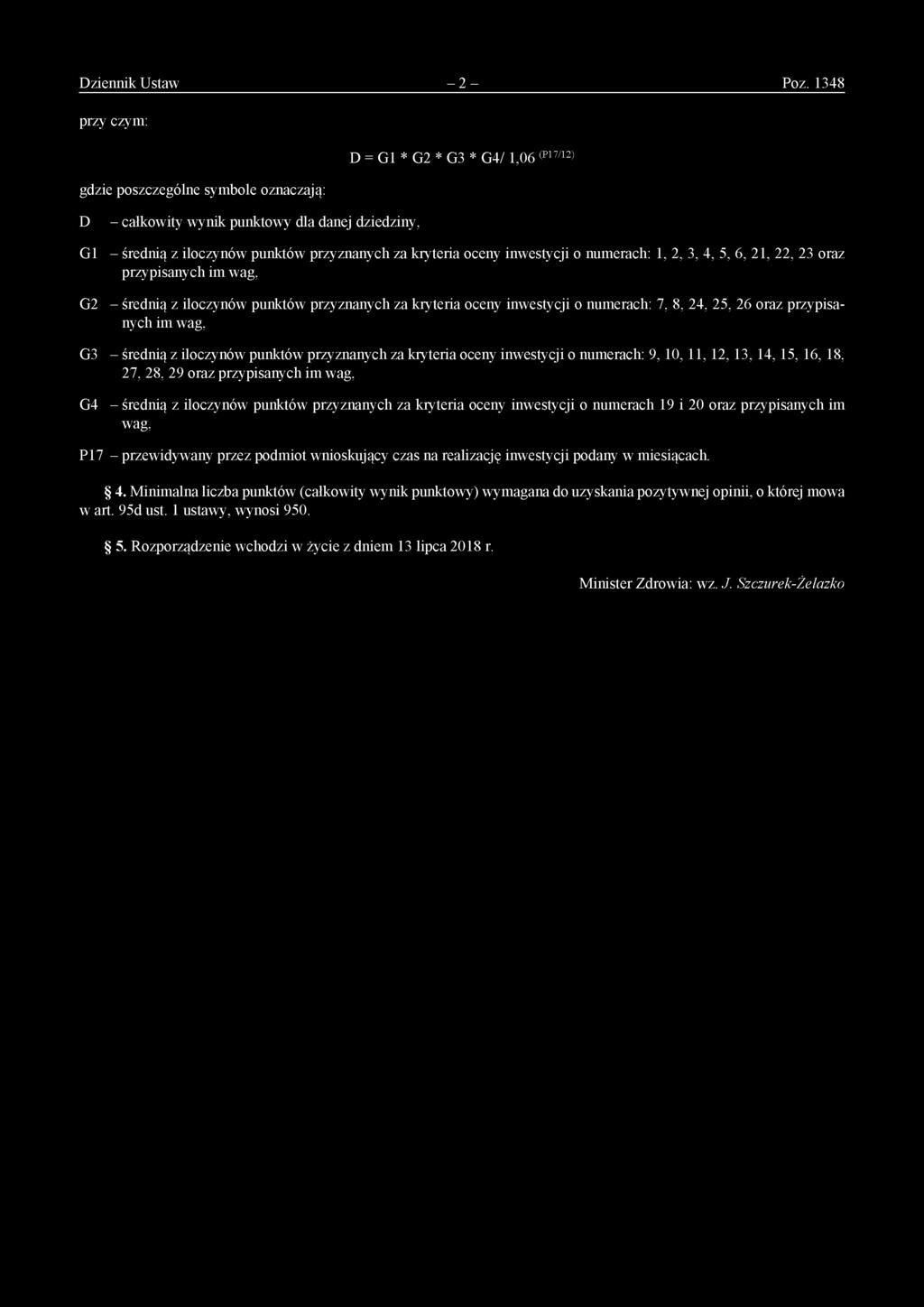oceny inwestycji o numerach: 1, 2, 3, 4, 5, 6, 21, 22, 23 oraz przypisanych im wag, G2 - średnią z iloczynów punktów przyznanych za kryteria oceny inwestycji o numerach: 7, 8, 24, 25, 26 oraz