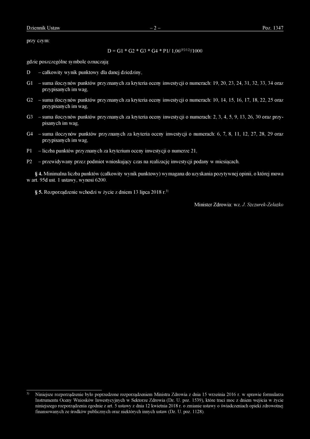 za kryteria oceny inwestycji o numerach: 19, 20, 23, 24, 31, 32, 33, 34 oraz przypisanych im wag, - suma iloczynów punktów przyznanych za kryteria oceny inwestycji o numerach: 10, 14, 15, 16, 17, 18,