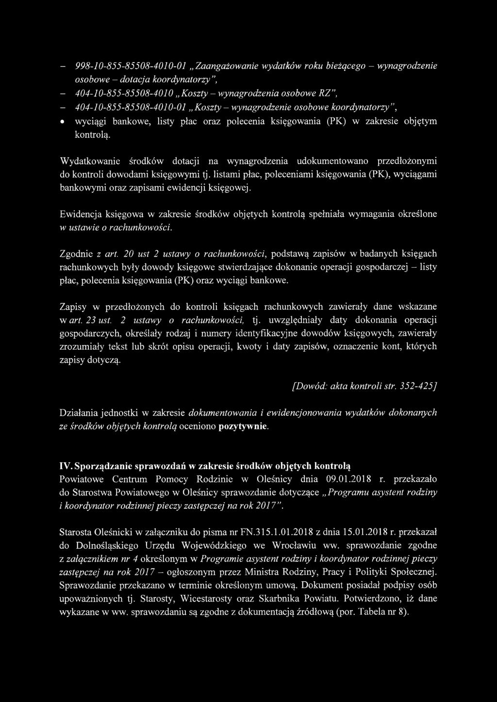Wydatkowanie środków dotacji na wynagrodzenia udokumentowano przedłożonymi do kontroli dowodami księgowymi tj.