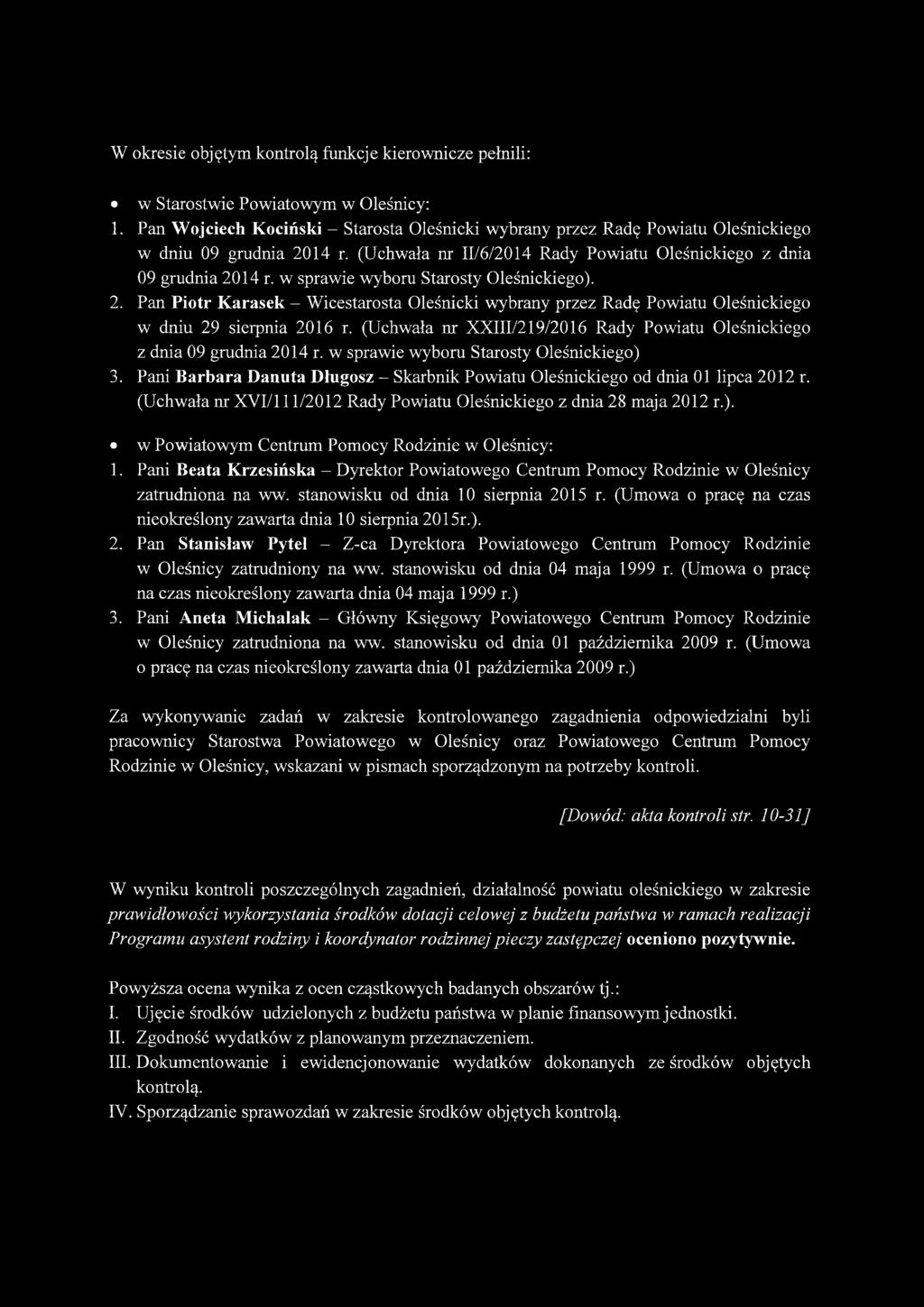 w sprawie wyboru Starosty Oleśnickiego). 2. Pan Piotr Karasek - Wicestarosta Oleśnicki wybrany przez Radę Powiatu Oleśnickiego w dniu 29 sierpnia 2016 r.
