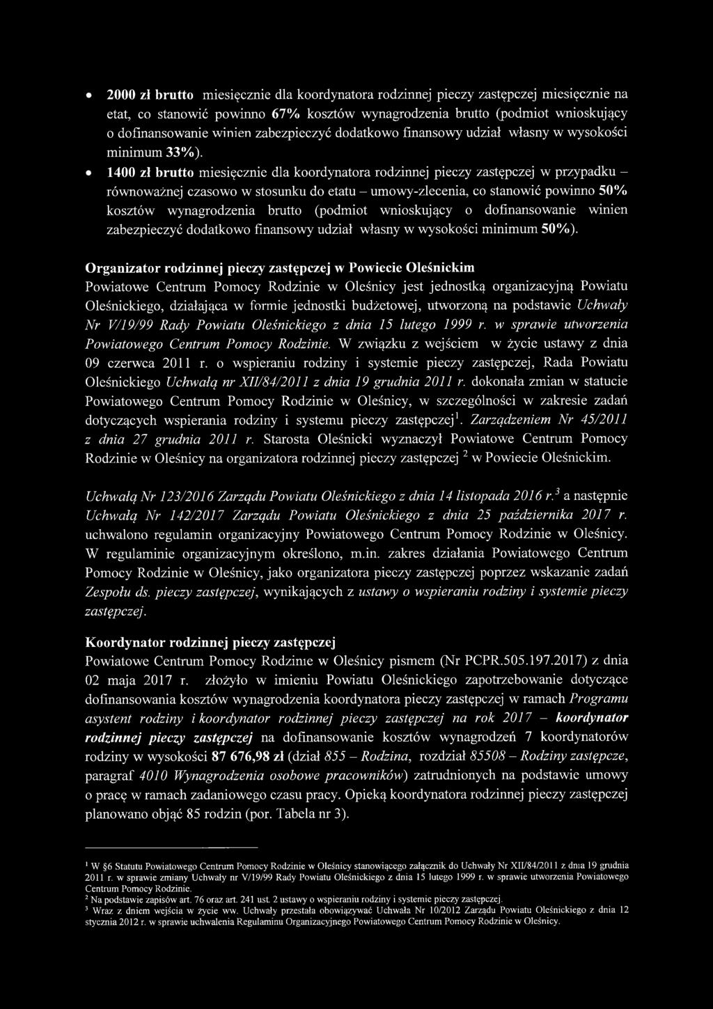 1400 zł brutto miesięcznie dla koordynatora rodzinnej pieczy zastępczej w przypadku równoważnej czasowo w stosunku do etatu - umowy-zlecenia, co stanowić powinno 50% kosztów wynagrodzenia brutto