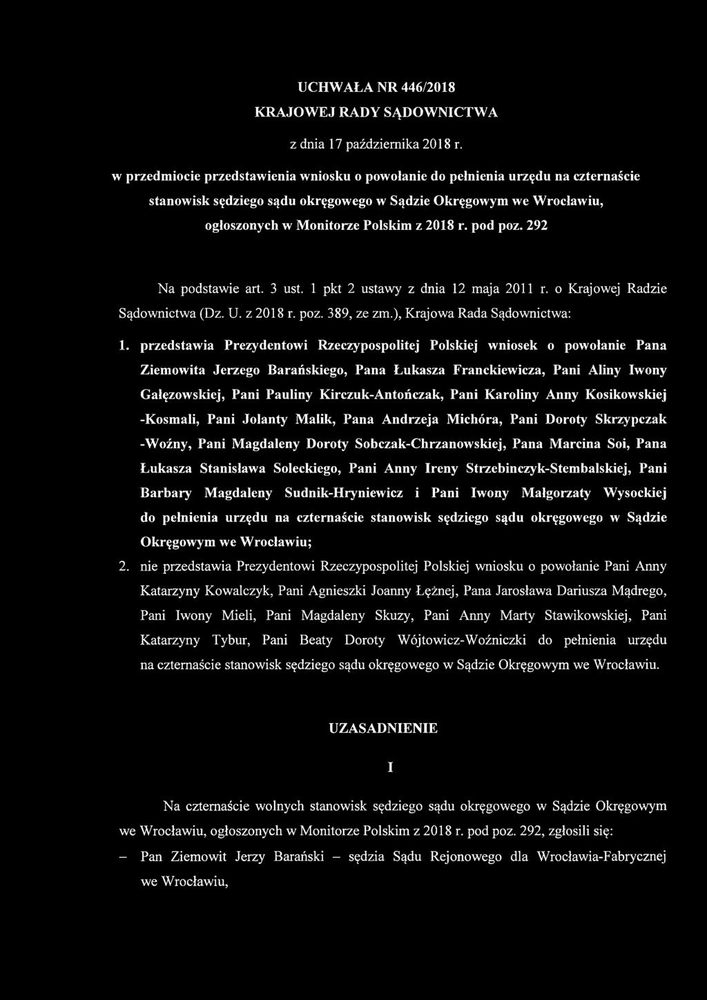 pod poz. 292 Na podstawie art. 3 ust. 1 pkt 2 ustawy z dnia 12 maja 2011 r. o Krajowej Radzie Sądownictwa (Dz. U. z 2018 r. poz. 389, ze zm.), Krajowa Rada Sądownictwa: 1.