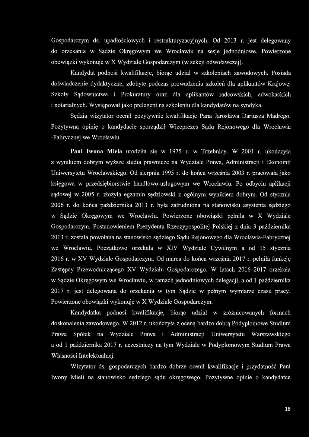 Posiada doświadczenie dydaktyczne, zdobyte podczas prowadzenia szkoleń dla aplikantów Krajowej Szkoły Sądownictwa i Prokuratury oraz dla aplikantów radcowskich, adwokackich i notarialnych.