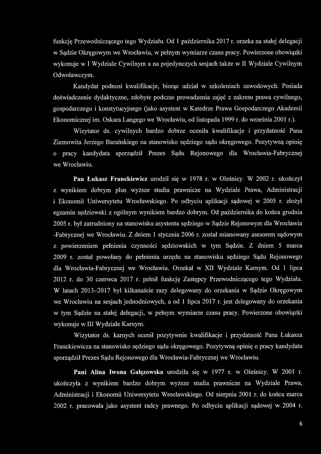 Posiada doświadczenie dydaktyczne, zdobyte podczas prowadzenia zajęć z zakresu prawa cywilnego, gospodarczego i konstytucyjnego (jako asystent w Katedrze Prawa Gospodarczego Akademii Ekonomicznej im.