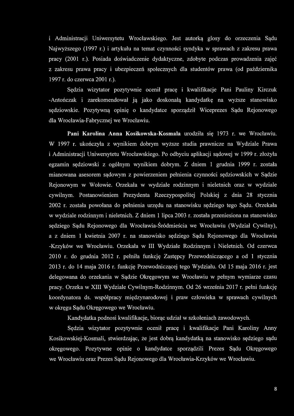 Posiada doświadczenie dydaktyczne, zdobyte podczas prowadzenia zajęć z zakresu prawa pracy i ubezpieczeń społecznych dla studentów prawa (od października 1997 r. do czerwca 2001 r.).