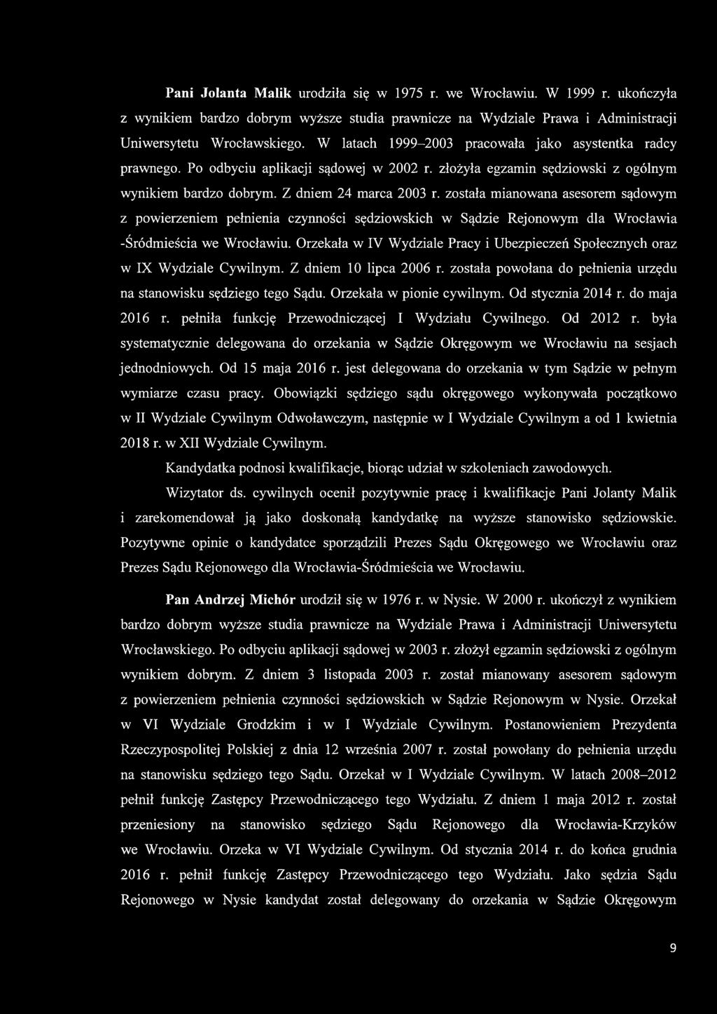 została mianowana asesorem sądowym z powierzeniem pełnienia czynności sędziowskich w Sądzie Rejonowym dla Wrocławia -Śródmieścia we Wrocławiu.