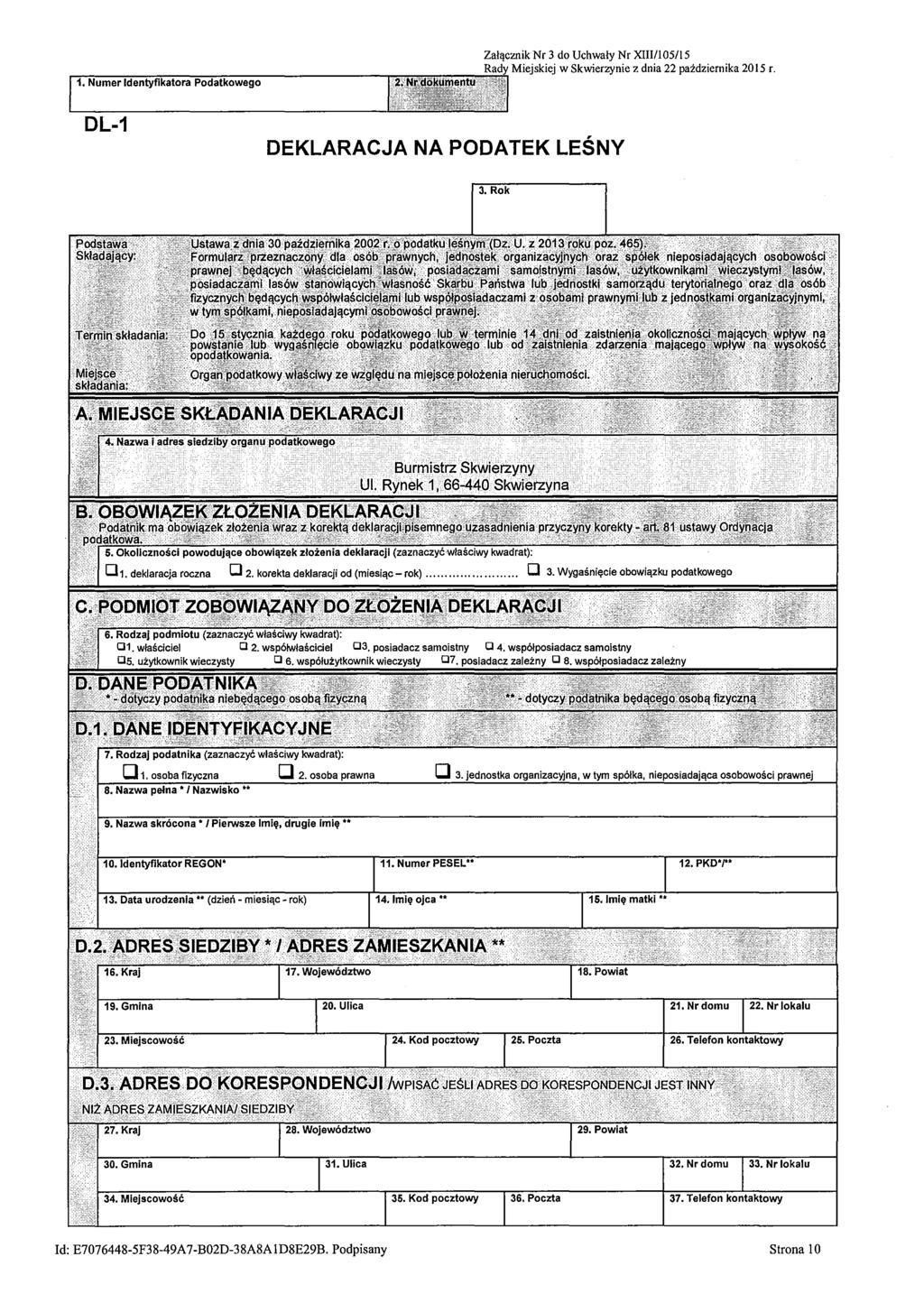 1. Numer Identyfikatora Podatkowego Załącznik Nr 3 do Uchwały Nr XlIIII05115 Rady Miejskiej w Skwierzynie z dnia 22 października 2015 r. DL-1 DEKLARACJA NA PODATEK LEŚNY 3. Rok 7.