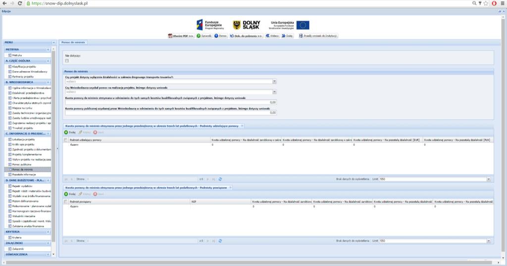 SEKCJA C. INFORMACJE O PROJEKCIE - POMOC DE MINIMIS POMOC DE MINIMIS Czy projekt dotyczy wyłącznie działalności w zakresie drogowego transportu towarów?: Proszę wybrać Tak jeśli dotyczy.