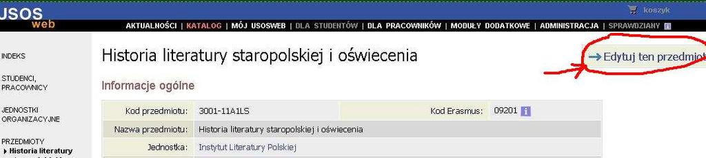 Sposoby dotarcia do edycji przedmiotu w USOSweb 1. Po zalogowaniu uŝytkownik trafia na kartę MÓJ USOSWEB, na której wyświetlają się m.