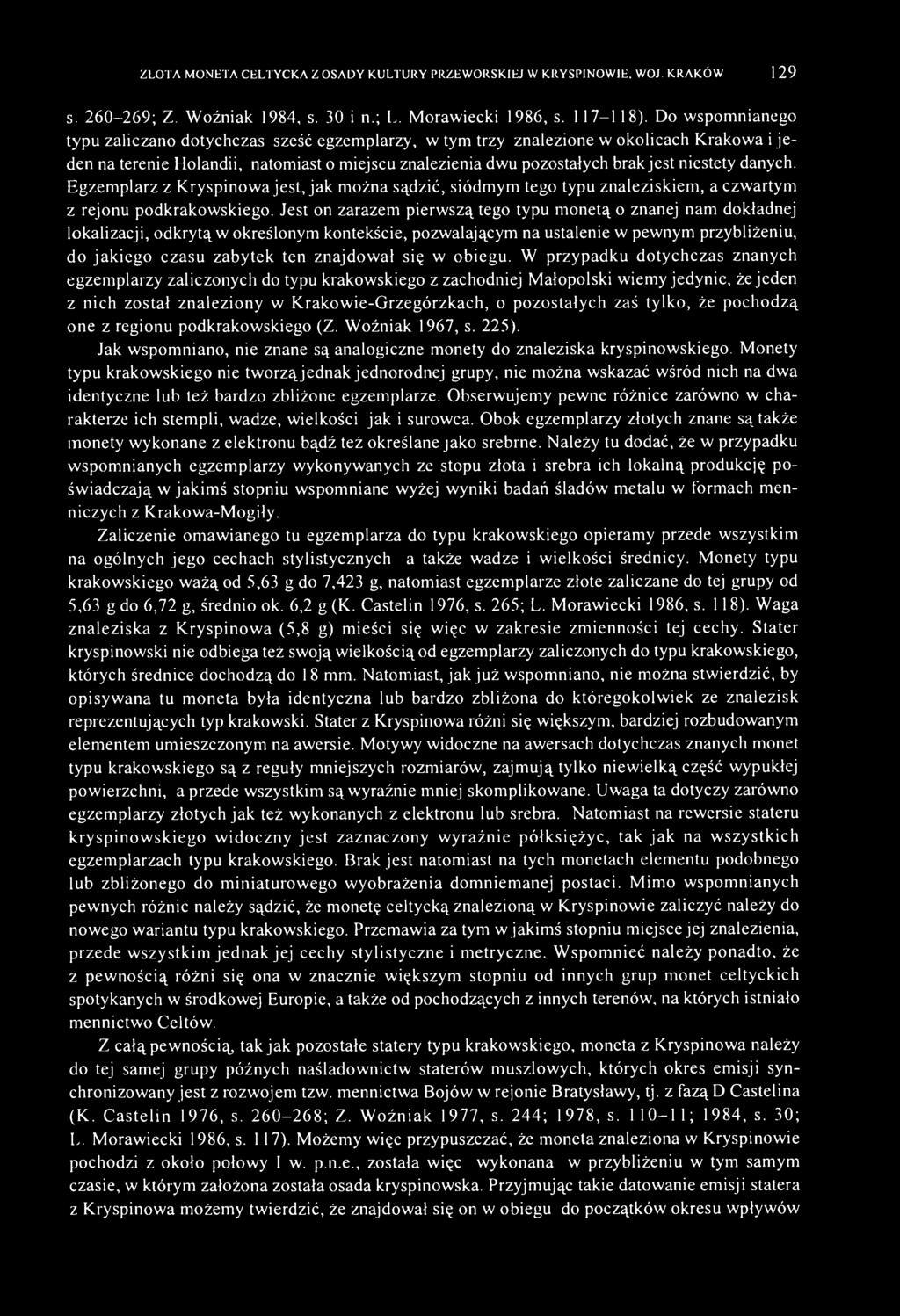 danych. Egzemplarz z Kryspinowa jest, jak można sądzić, siódmym tego typu znaleziskiem, a czwartym z rejonu podkrakowskiego.